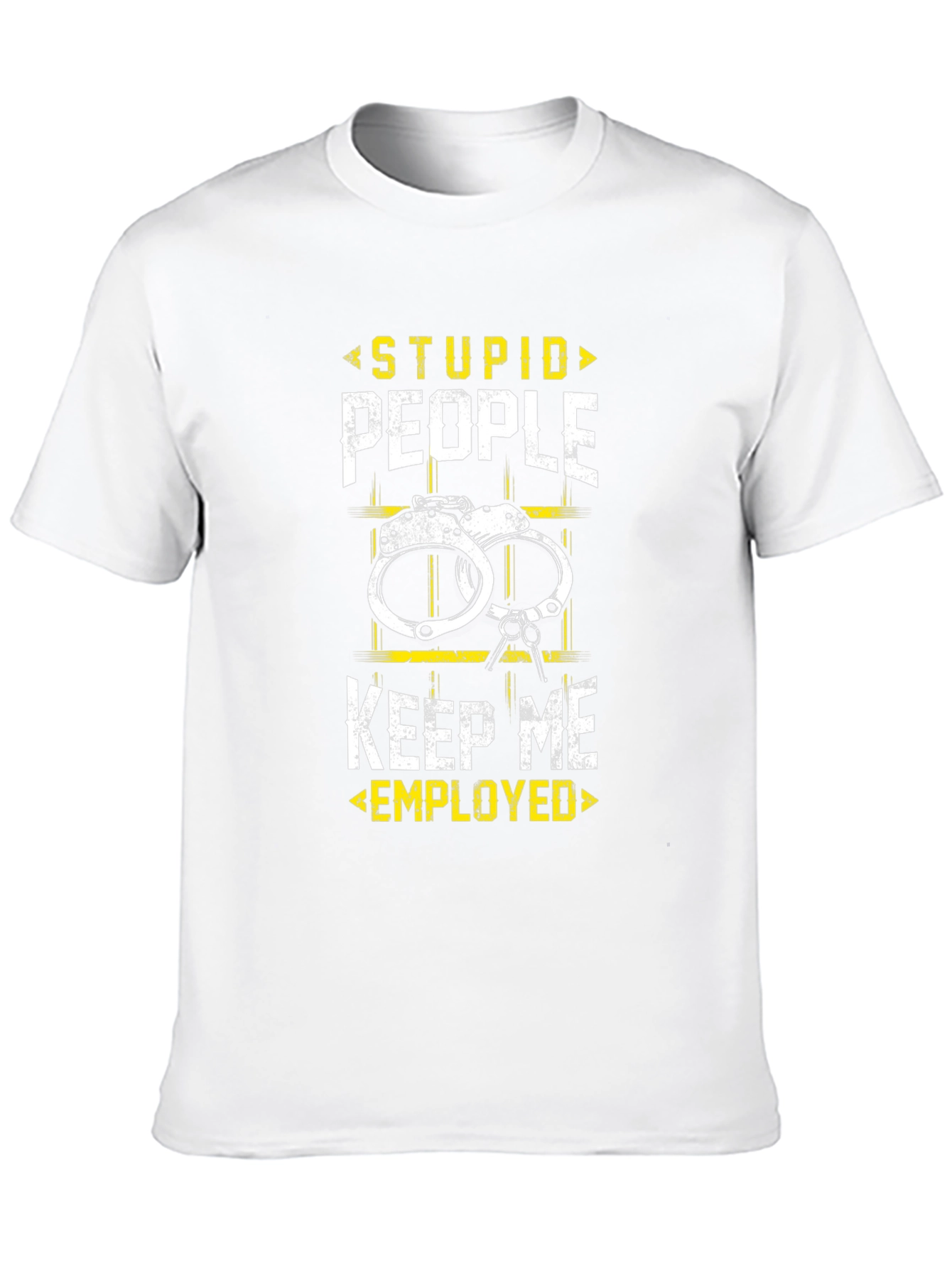 Stupid People Keep Me Employed Black T-Shirt