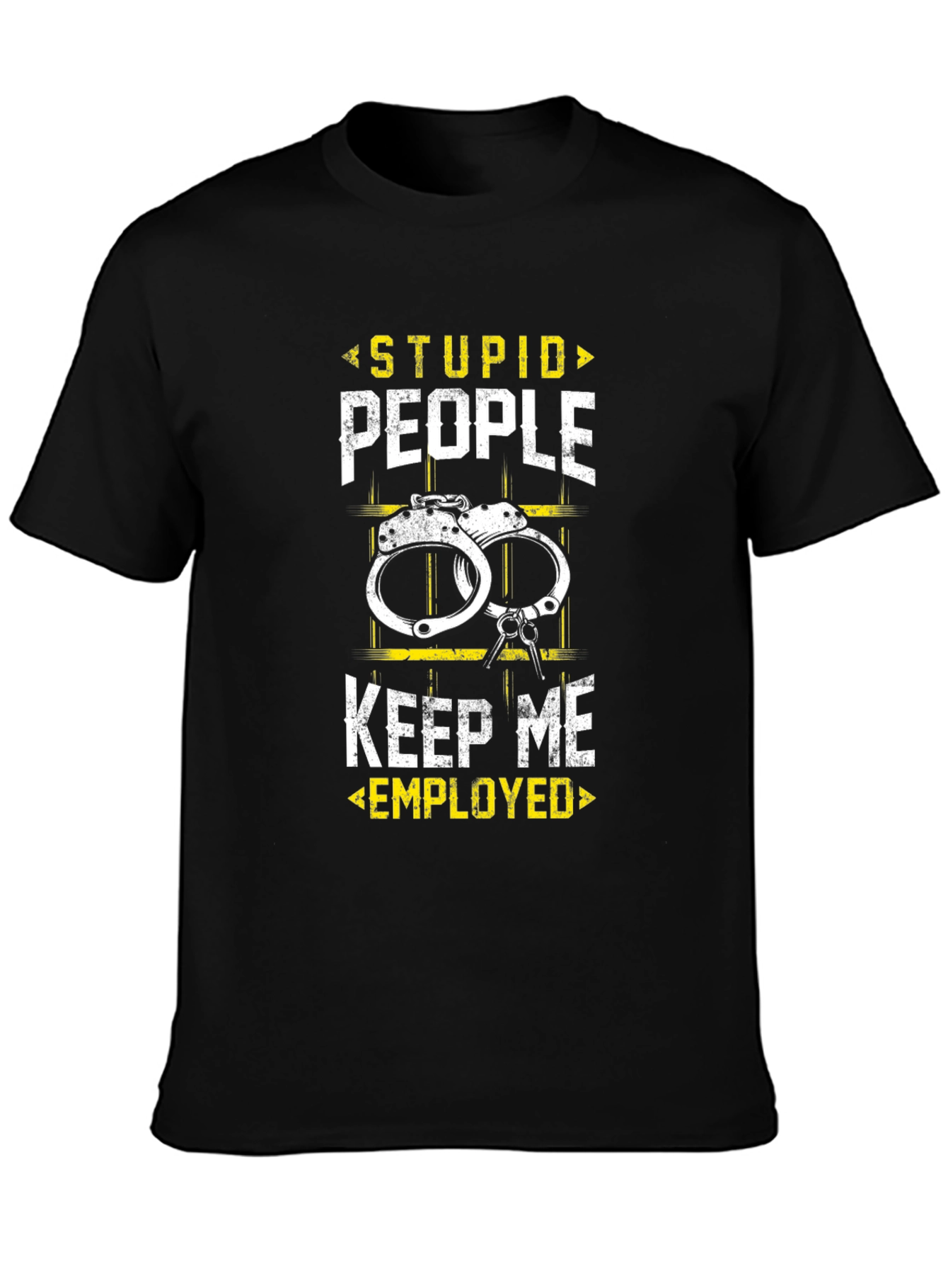Stupid People Keep Me Employed Black T-Shirt