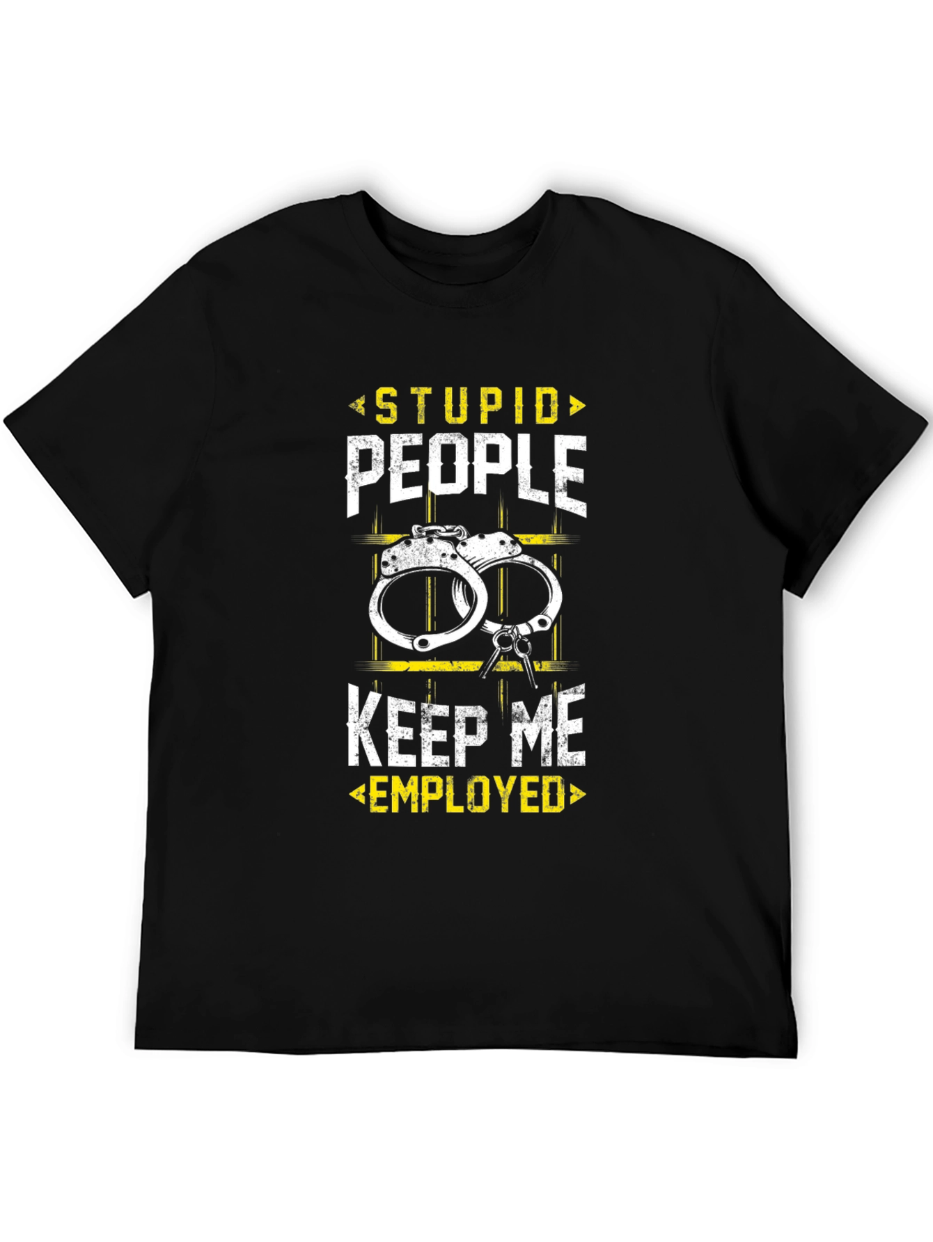 Stupid People Keep Me Employed Black T-Shirt