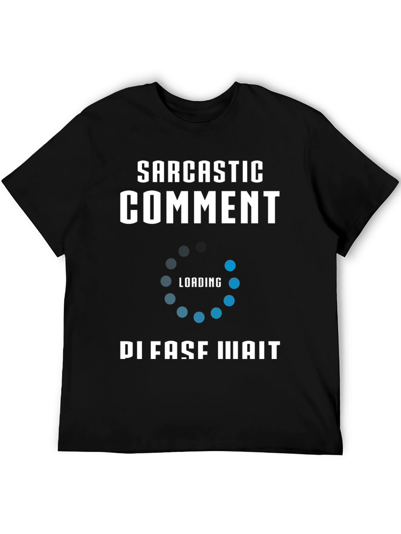 Sarcastic Comment Loading Funny T-Shirt