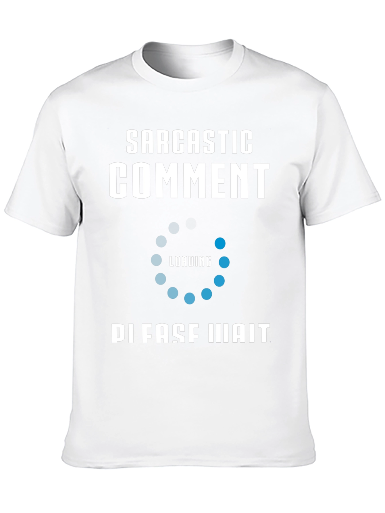 Sarcastic Comment Loading Funny T-Shirt