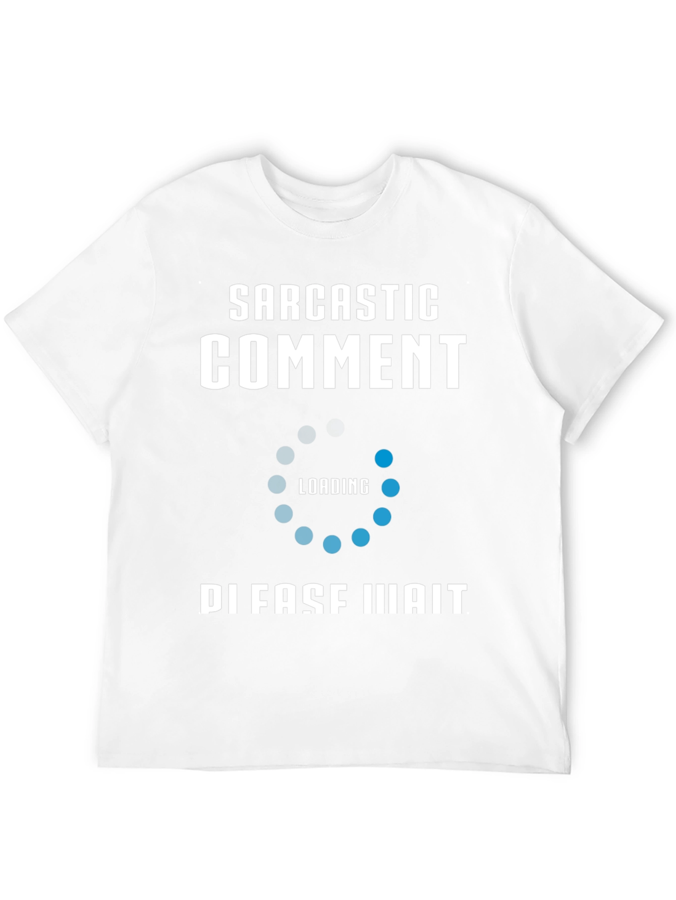 Sarcastic Comment Loading Funny T-Shirt