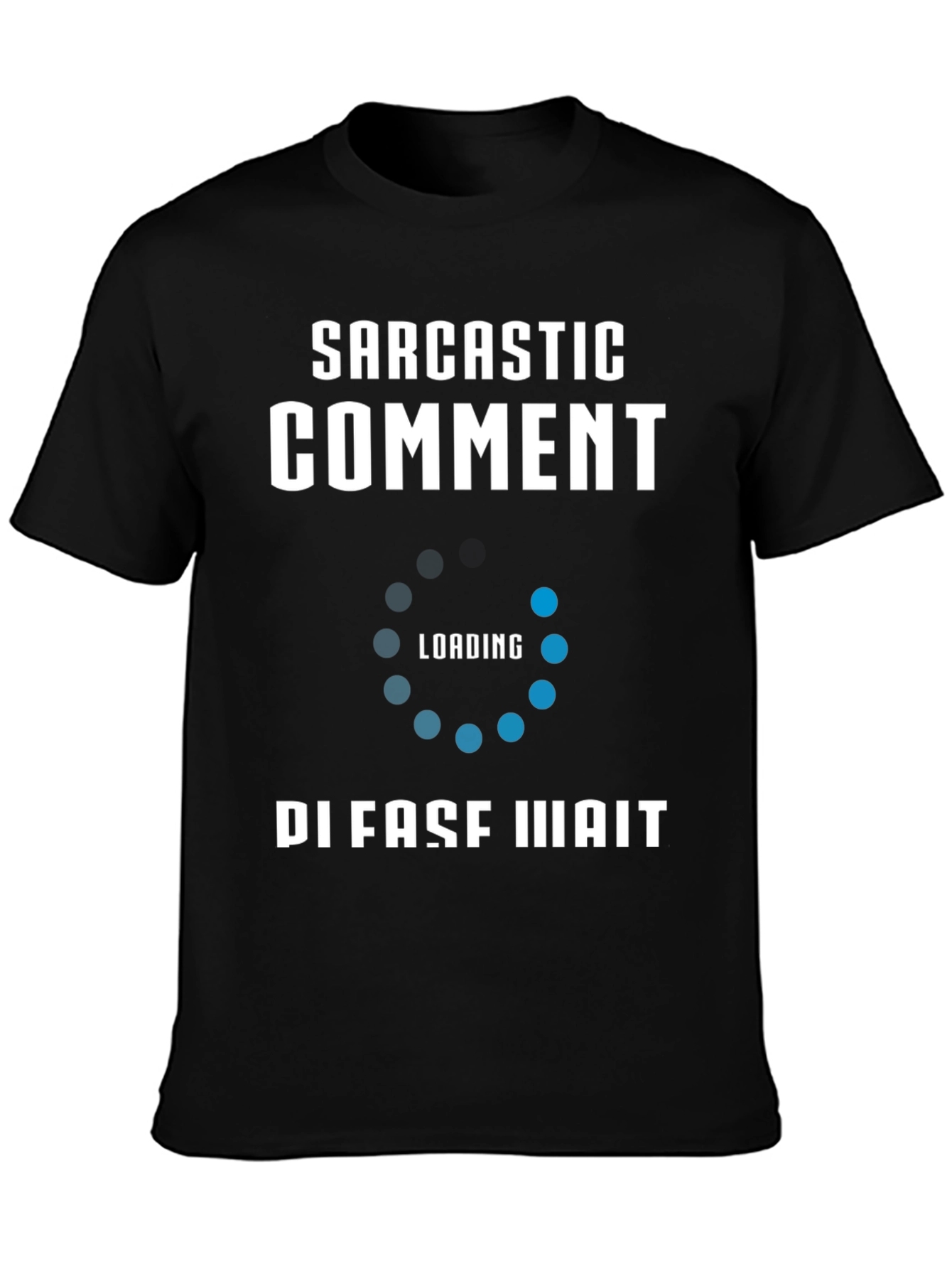 Sarcastic Comment Loading Funny T-Shirt
