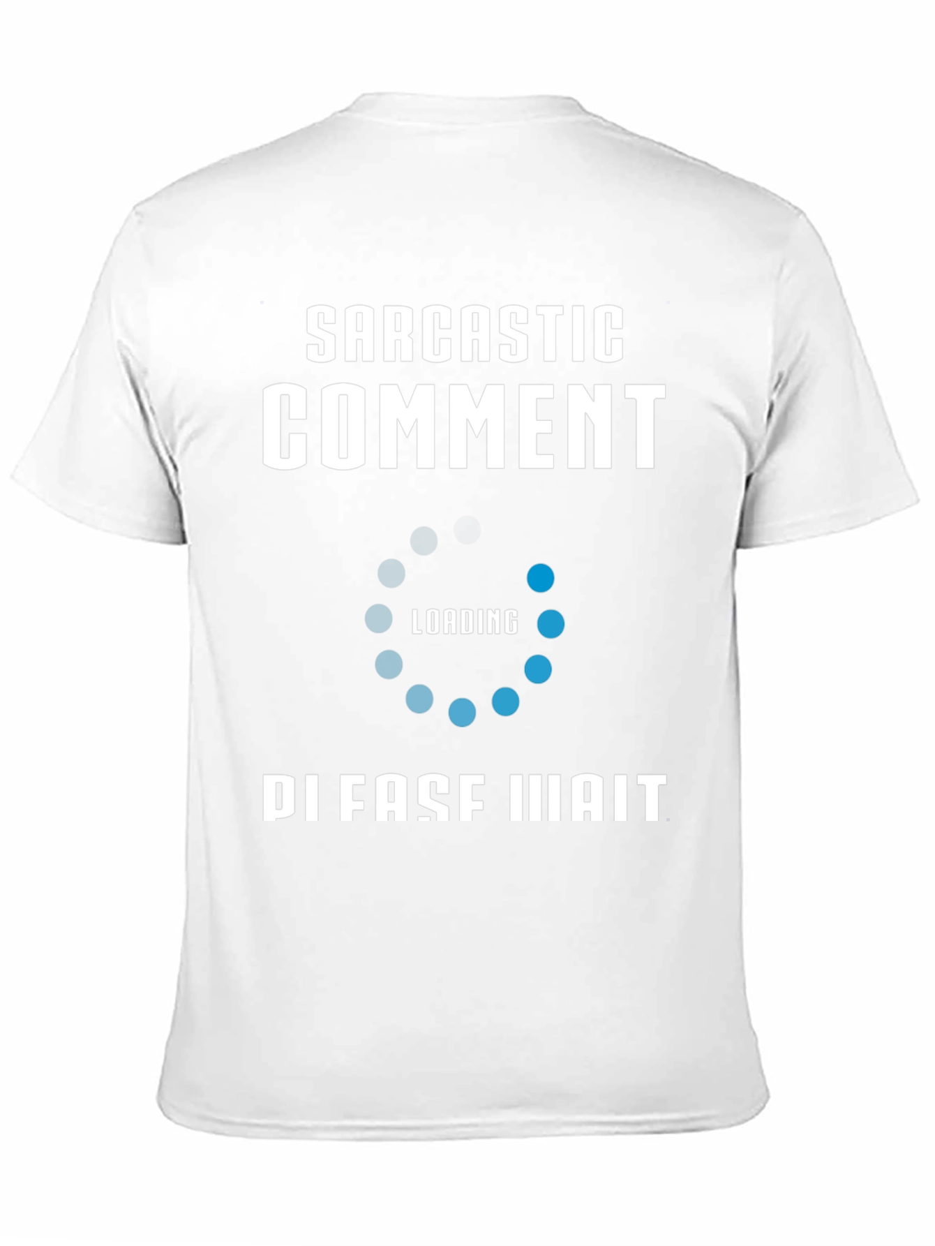 Sarcastic Comment Loading Funny T-Shirt