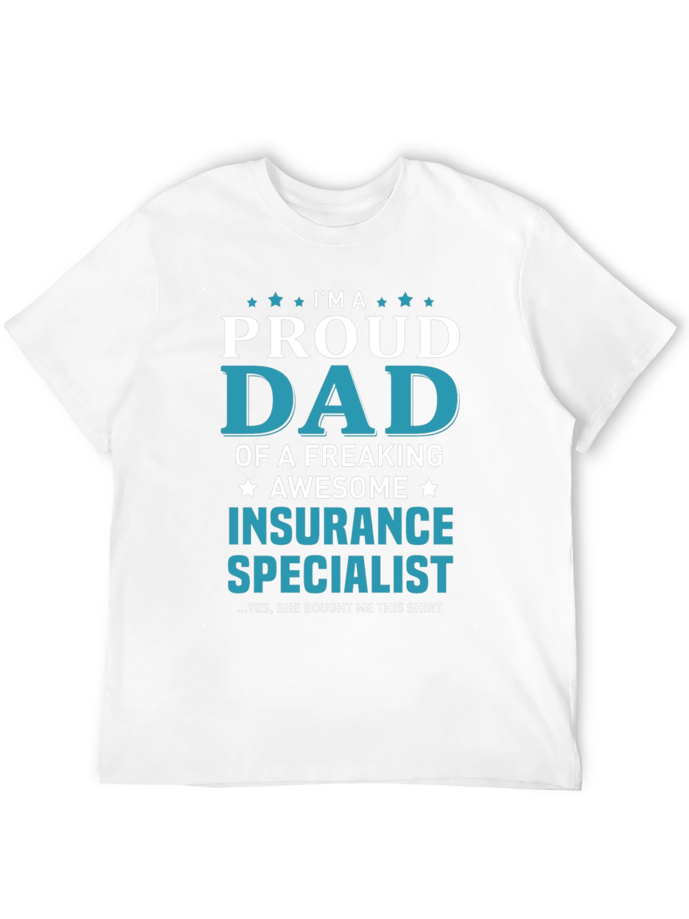 Proud Dad Insurance Specialist T-Shirt