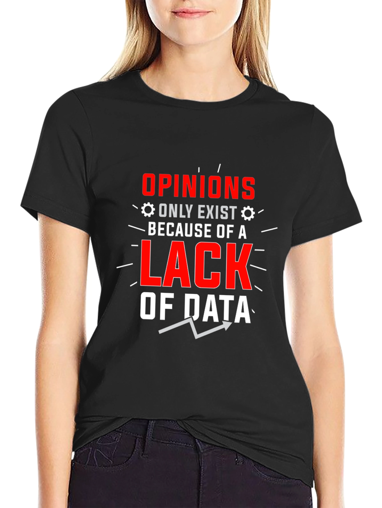 Opinions Lack Data Funny Graphic T-Shirt