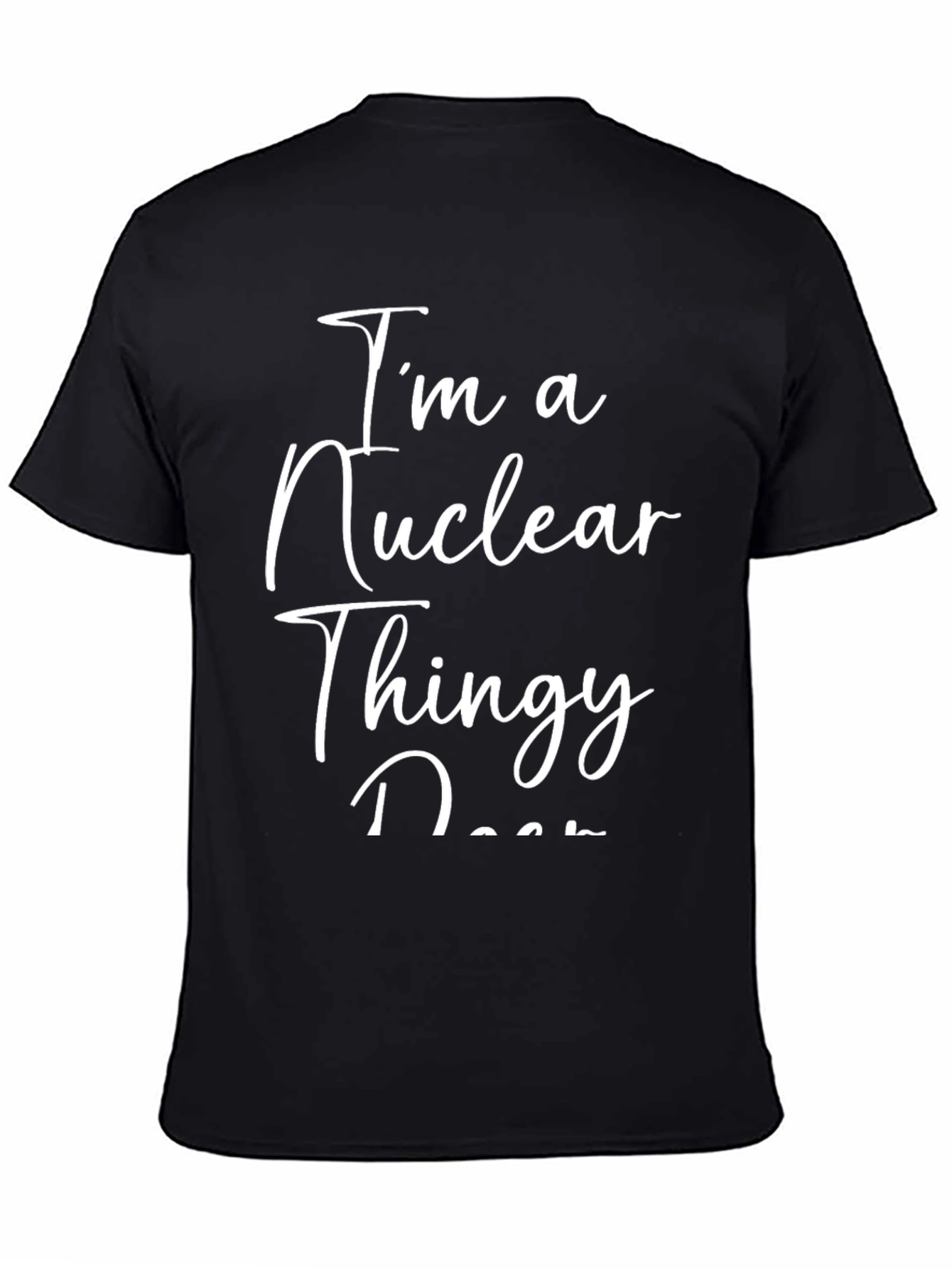 Im a Nuclear Thingy T-Shirt