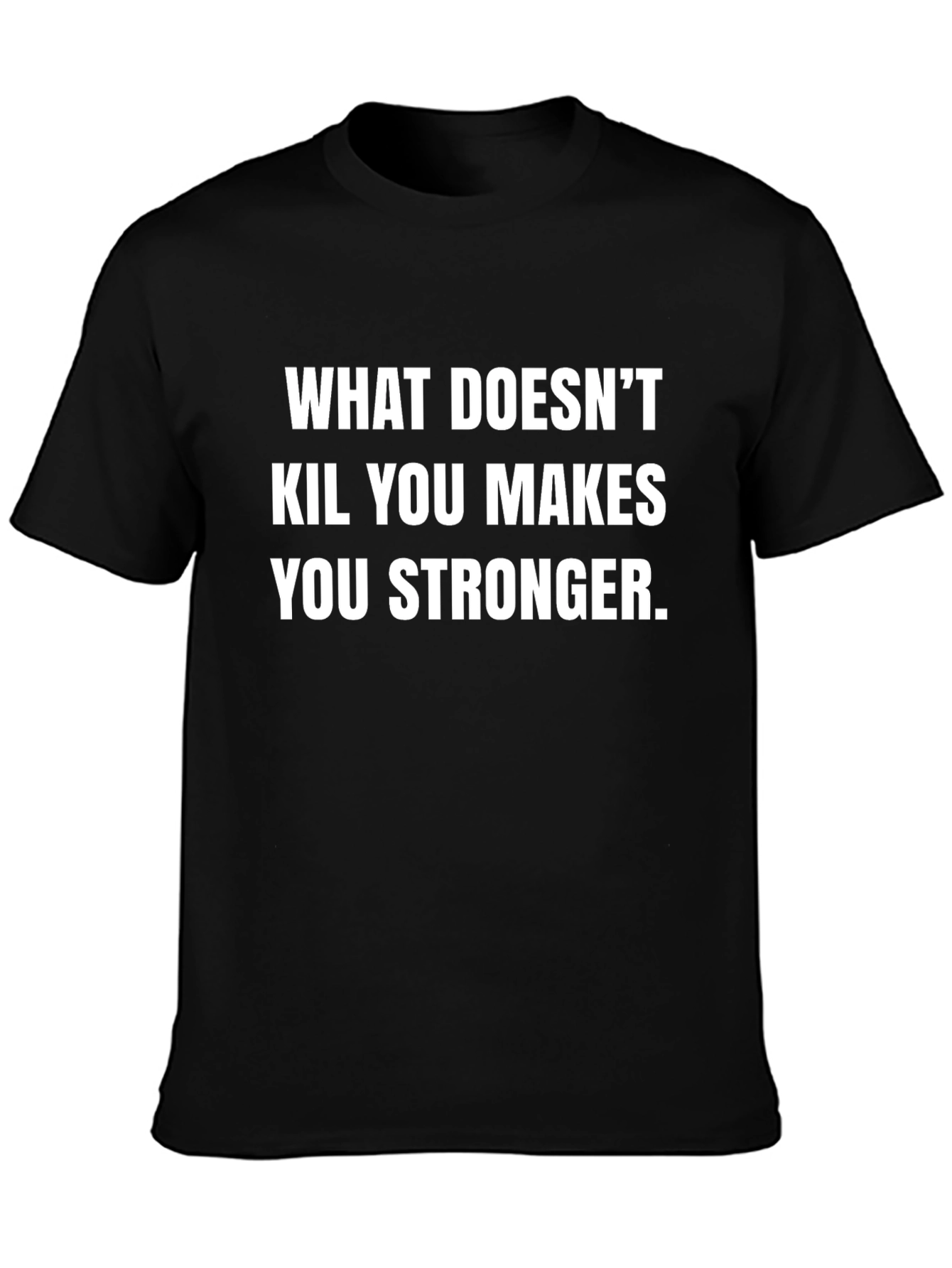 Motivational T-Shirt - What Doesnt Kill You