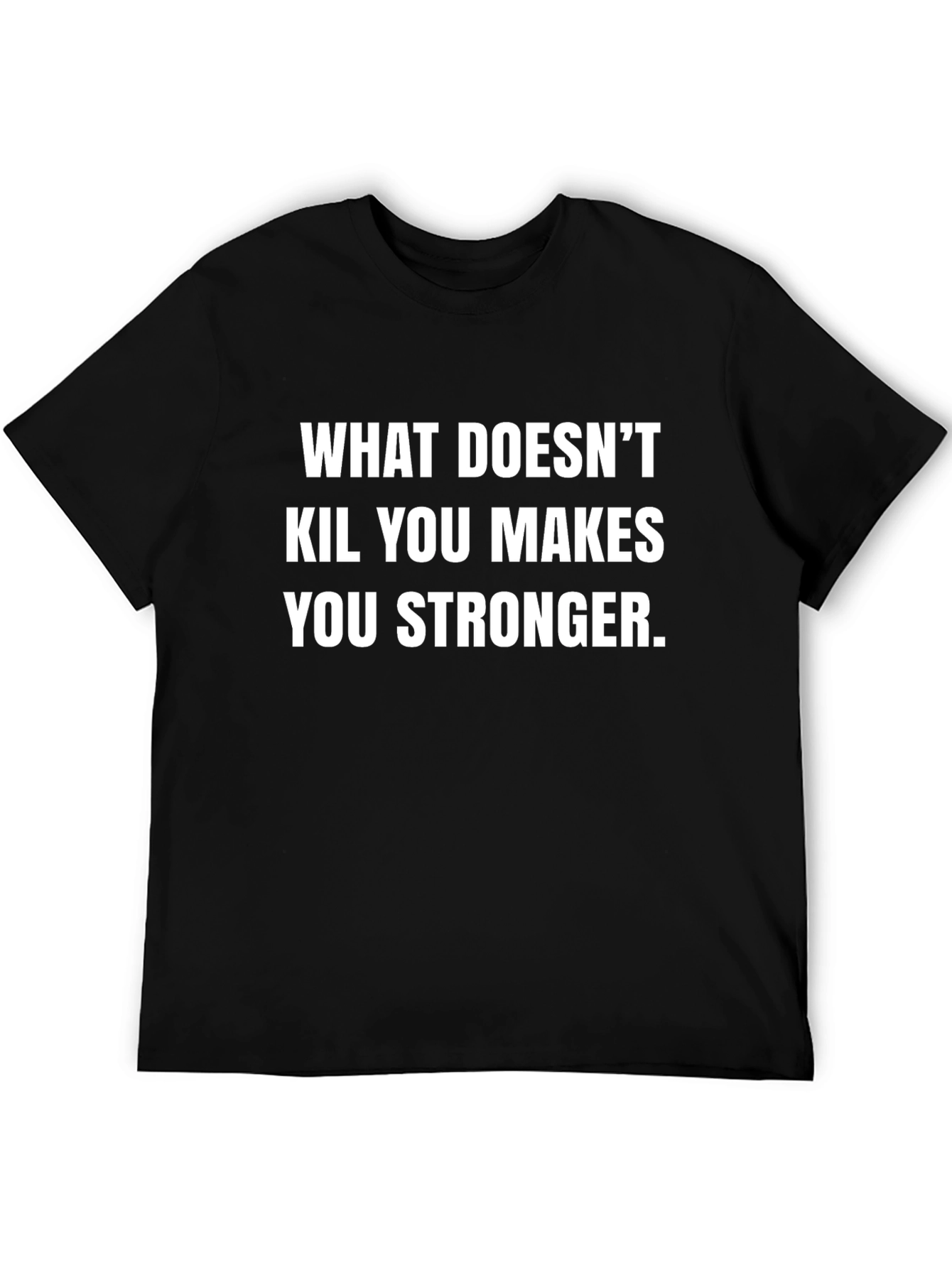 Motivational T-Shirt - What Doesnt Kill You