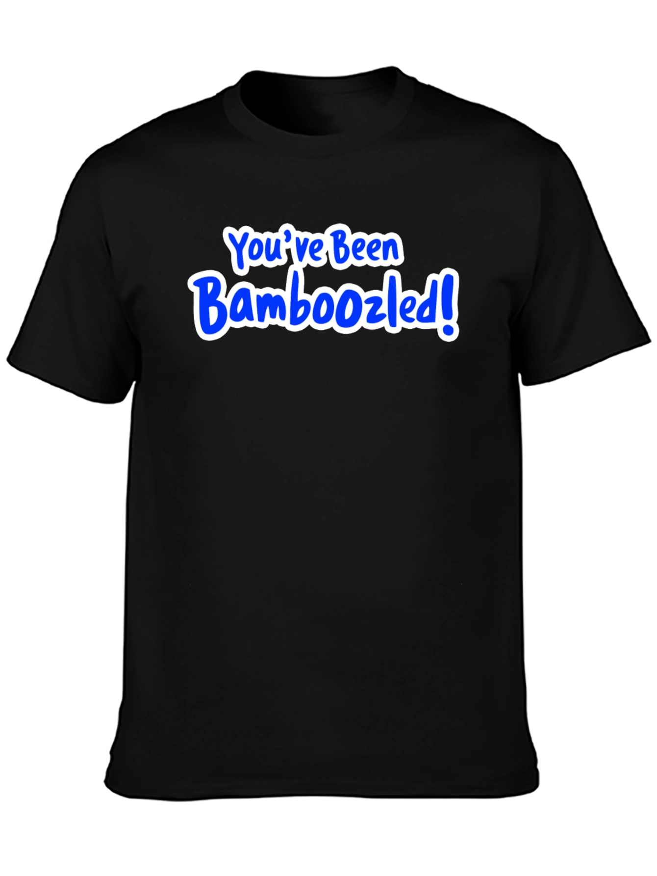 Youve Been Bamboozled! Black T-Shirt