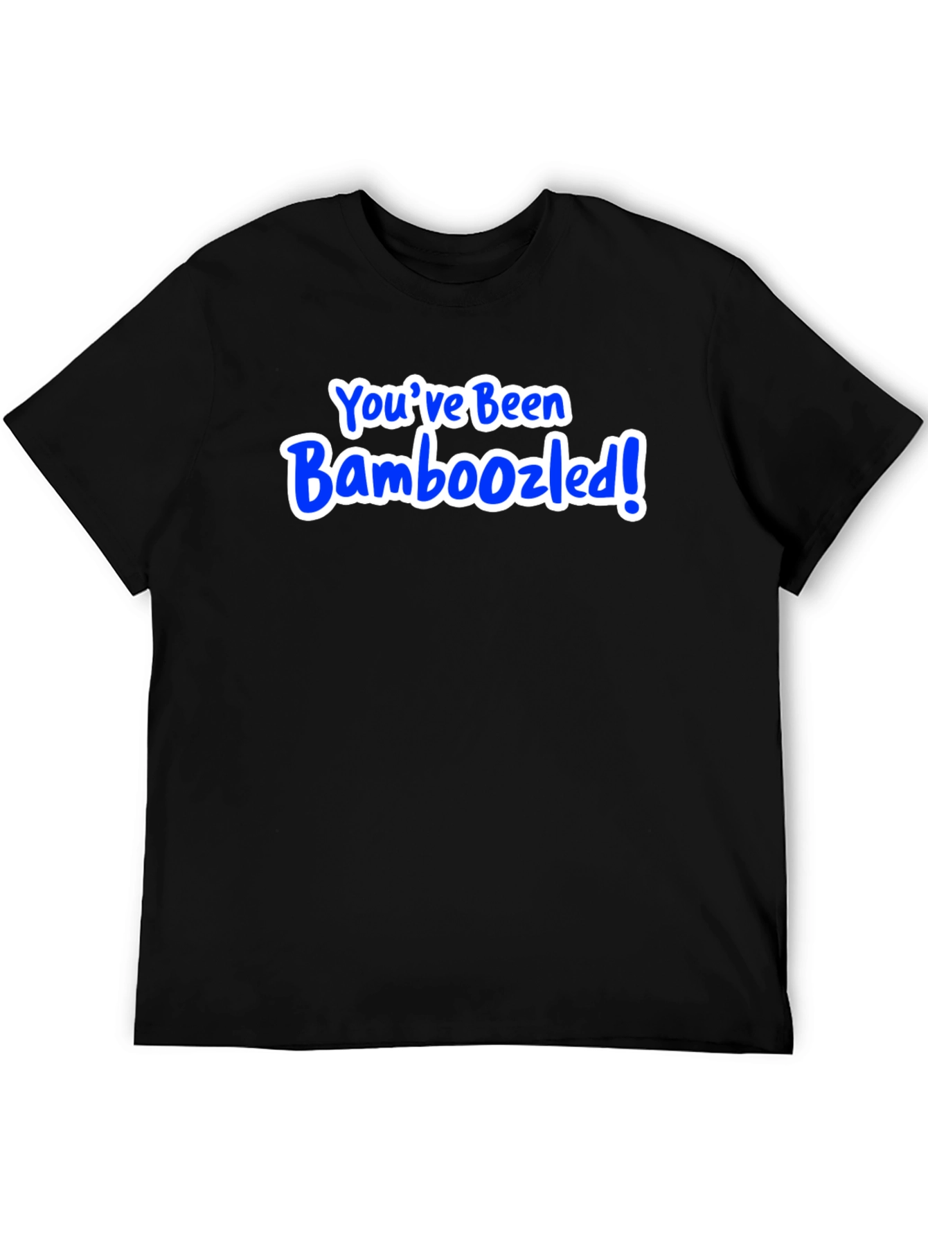 Youve Been Bamboozled! Black T-Shirt