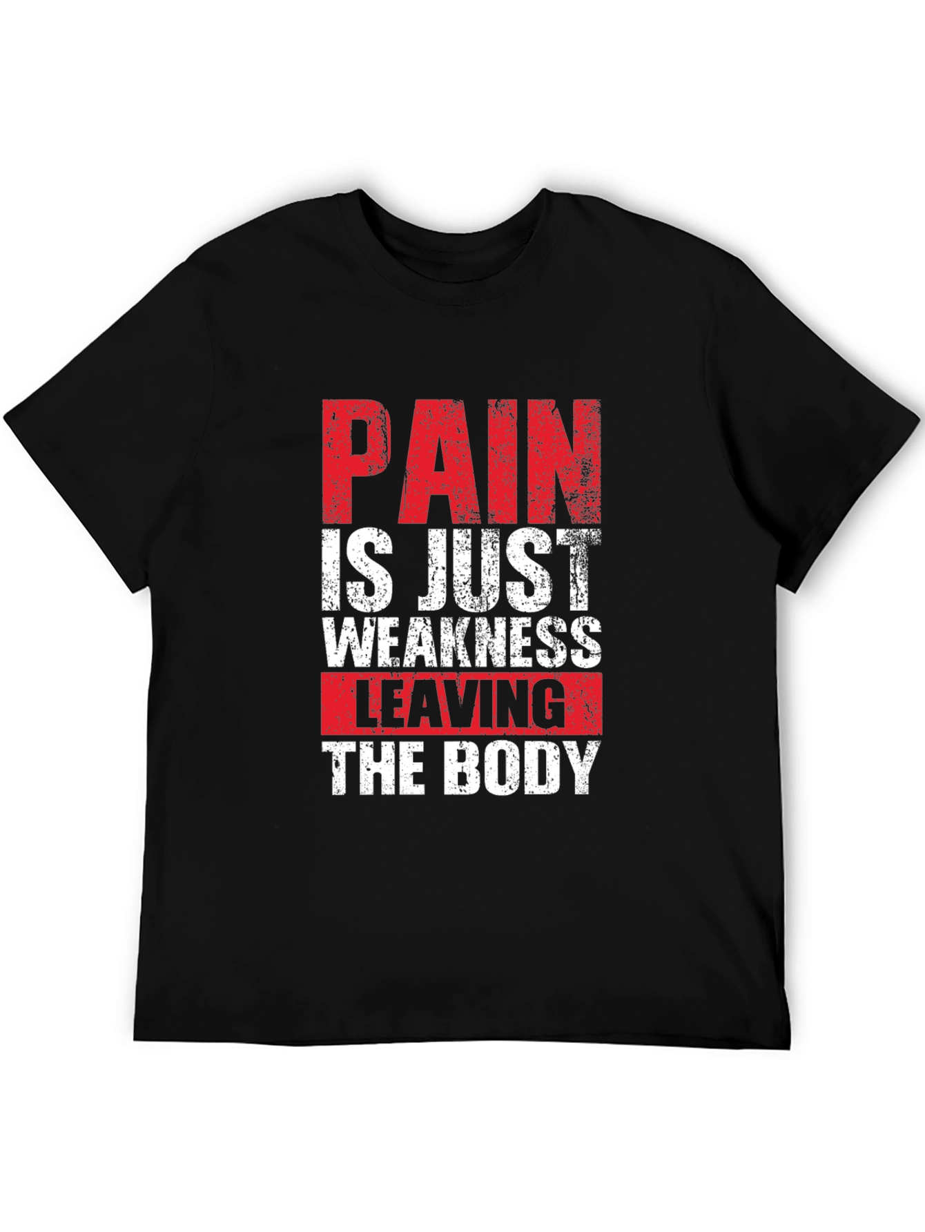 Pain is Just Weakness Leaving the Body Graphic Tee