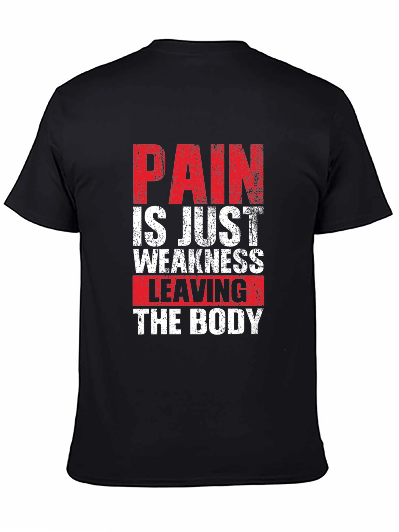 Pain is Just Weakness Leaving the Body Graphic Tee