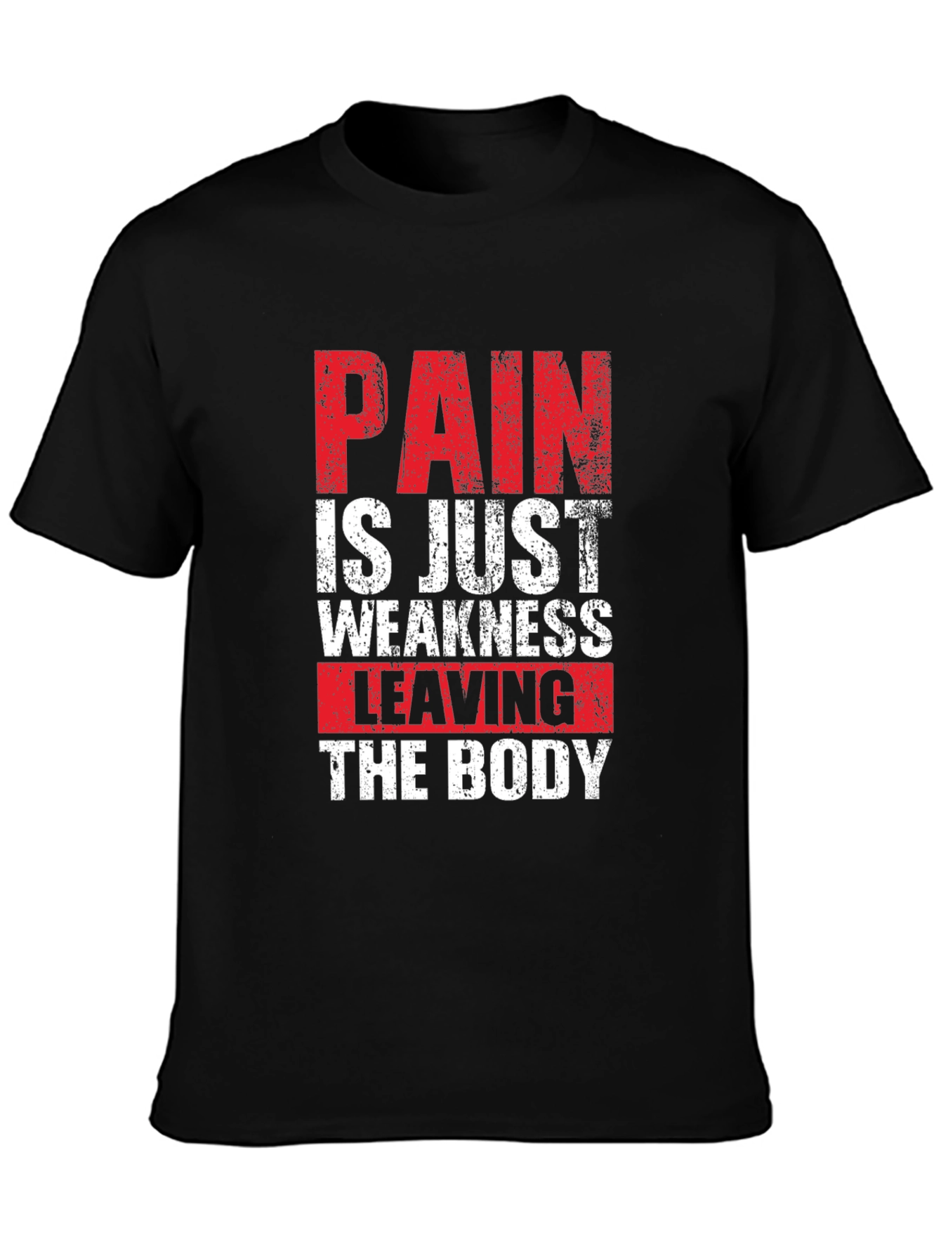 Pain is Just Weakness Leaving the Body Graphic Tee