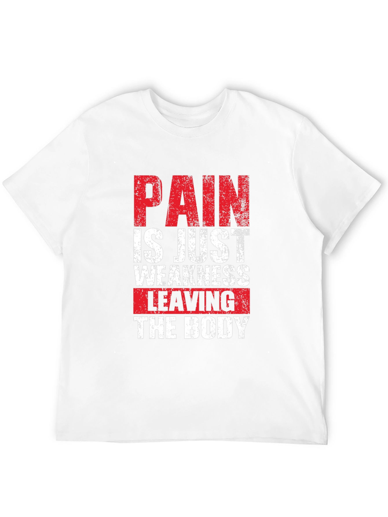 Pain is Just Weakness Leaving the Body Graphic Tee