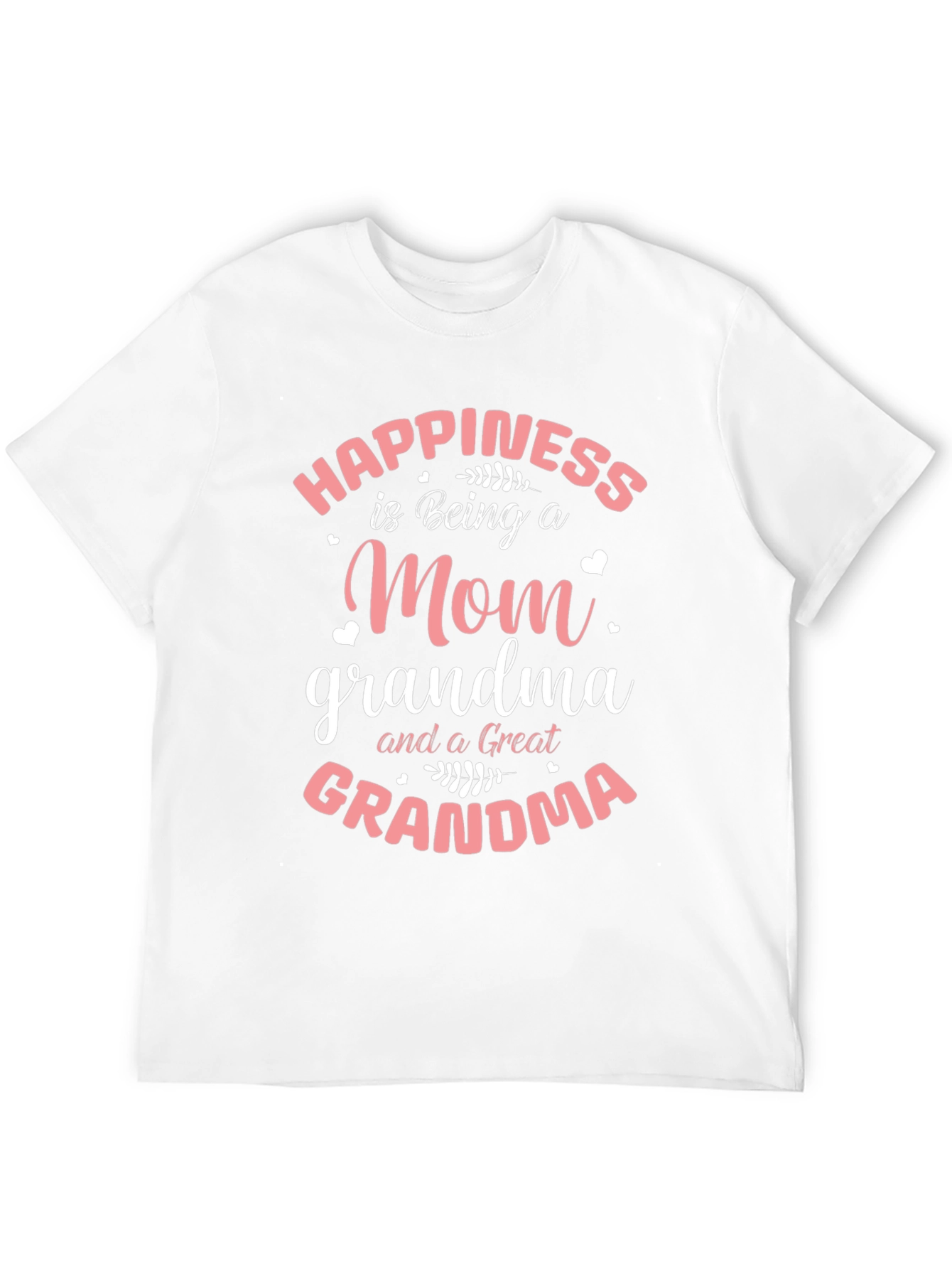 Happiness Is Being A Mom Grandma Great Grandma T-Shirt