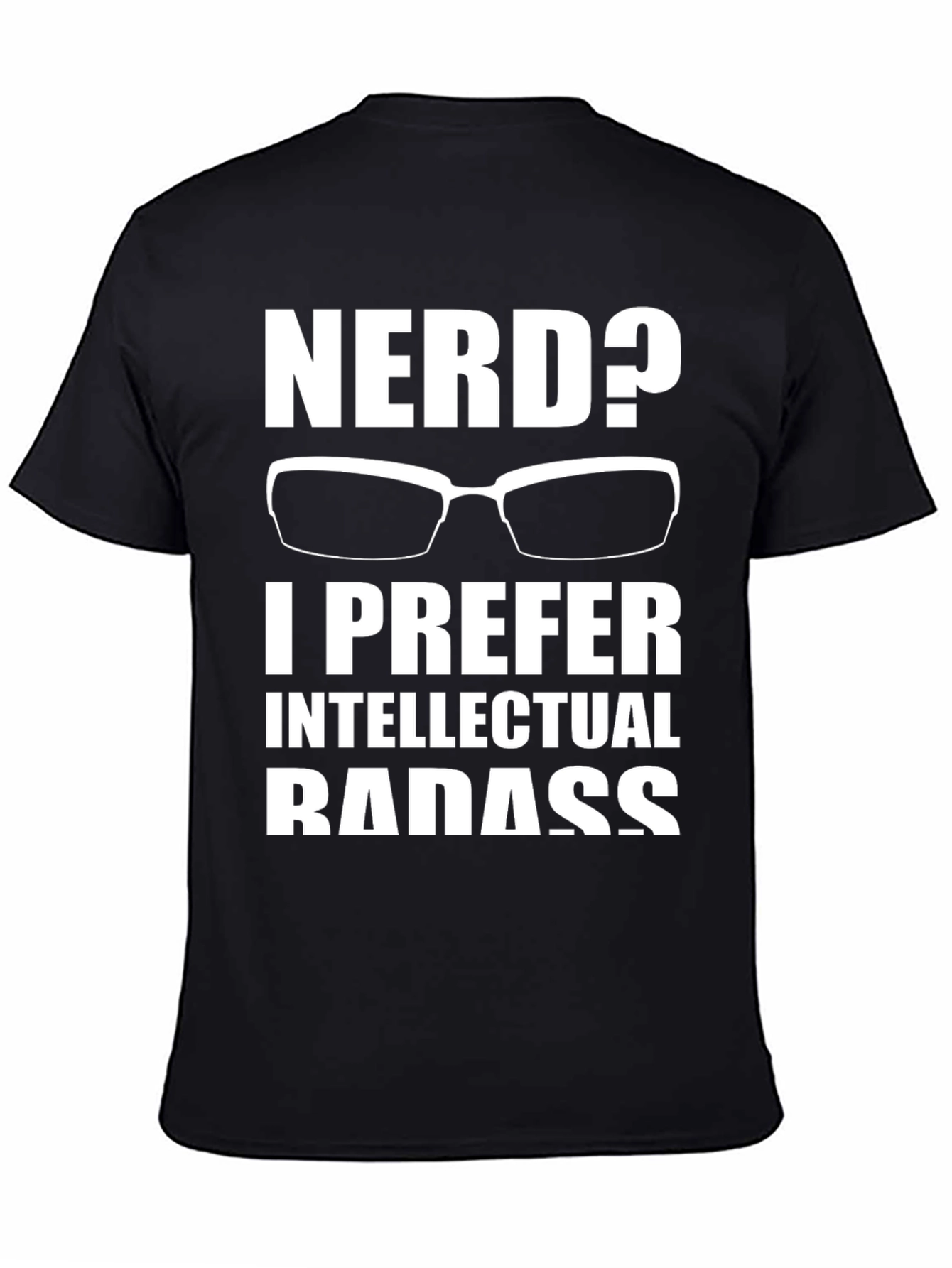 Nerd? Intellectual Badass T-Shirt - Geek Chic Apparel