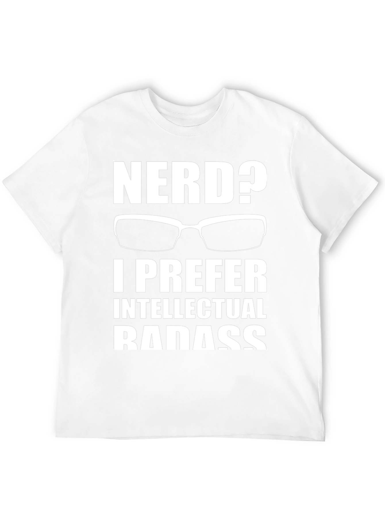 Nerd? Intellectual Badass T-Shirt - Geek Chic Apparel