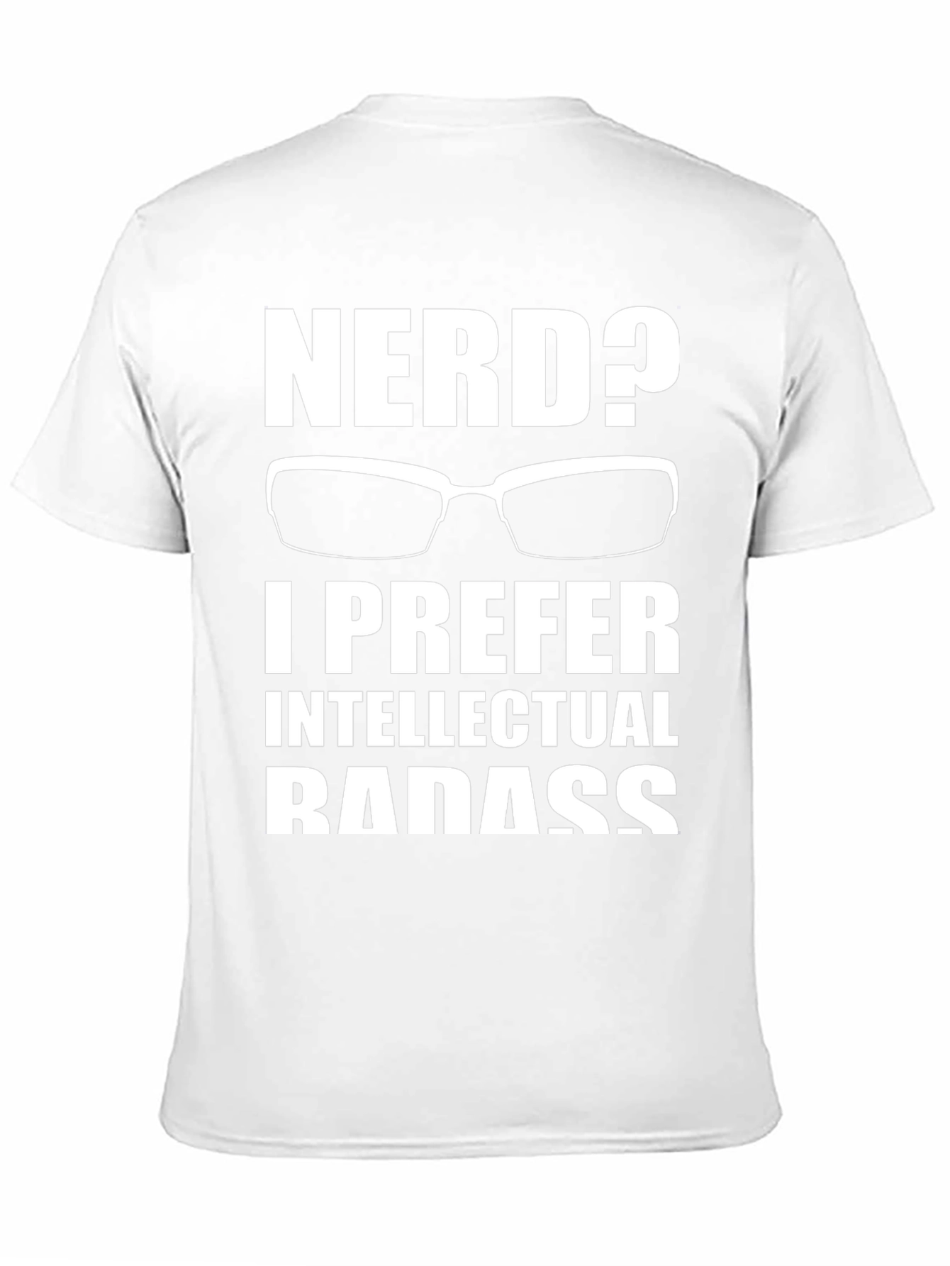 Nerd? Intellectual Badass T-Shirt - Geek Chic Apparel