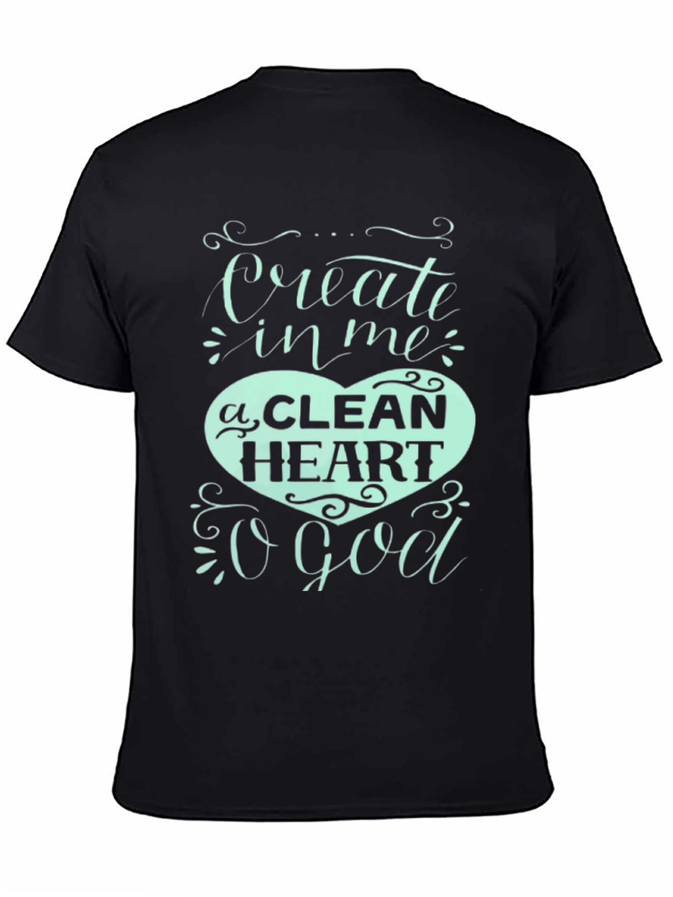 Create In Me a Clean Heart T-Shirt