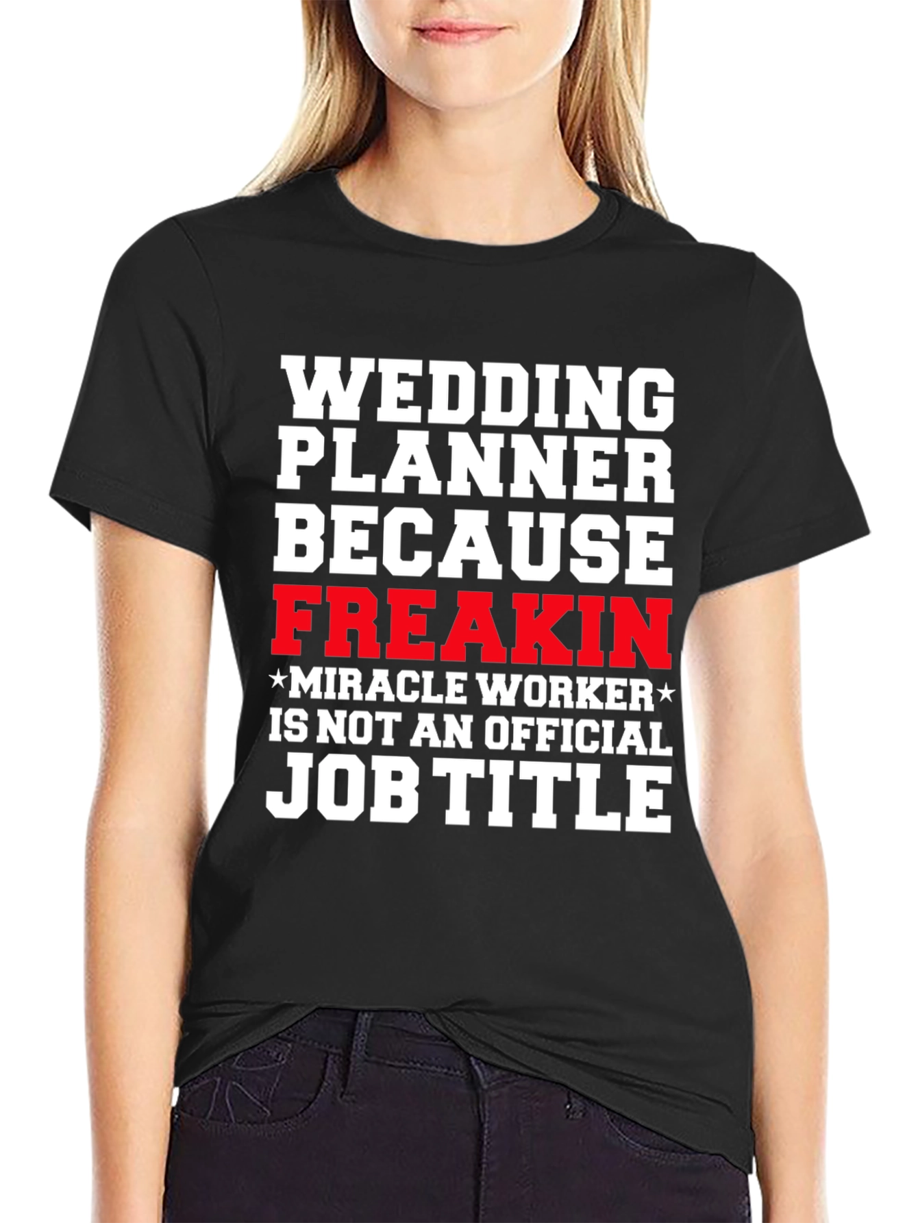 Wedding Planner Freakin Miracle Worker T-Shirt