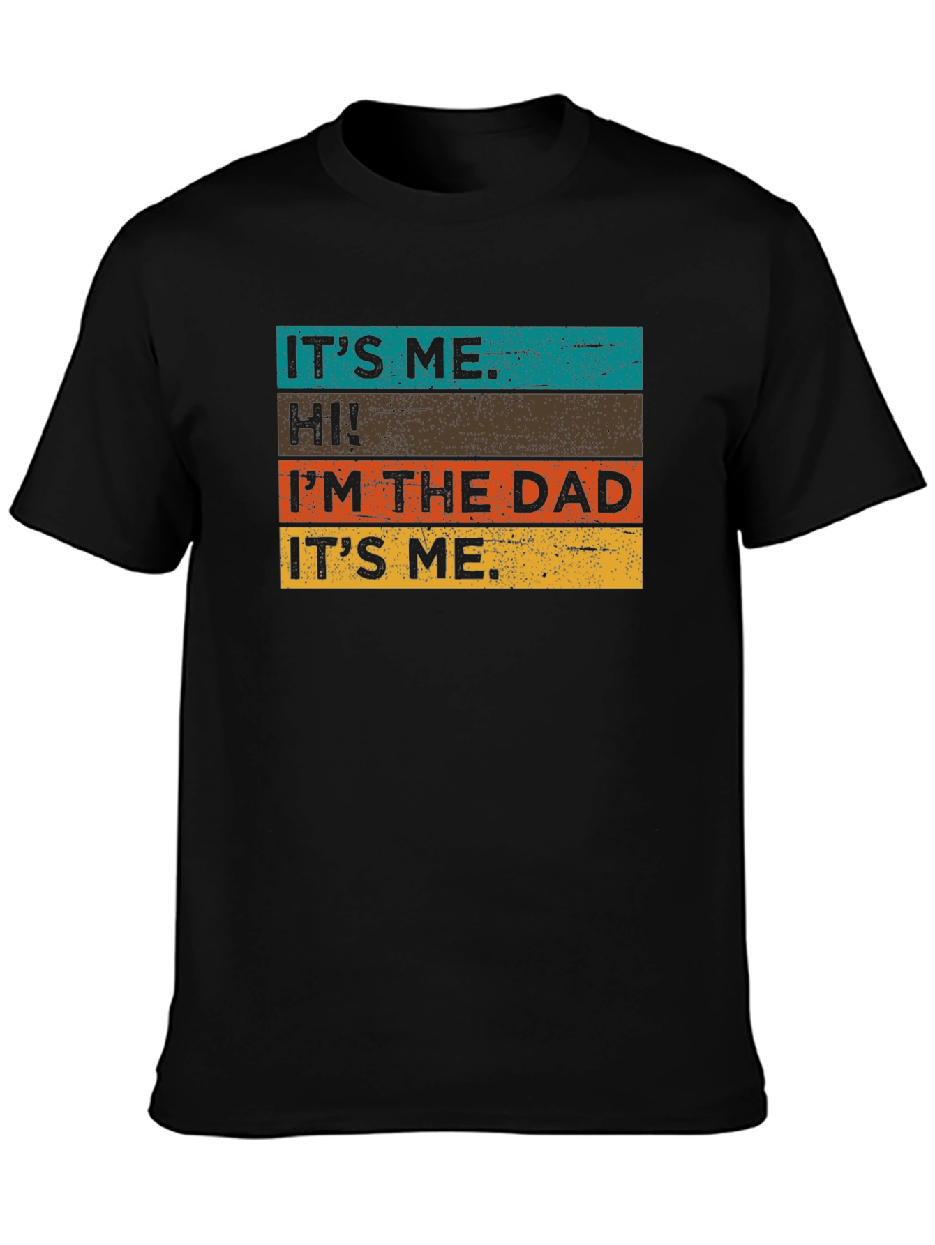 Its Me. Hi! Im the Dad T-Shirt - Black