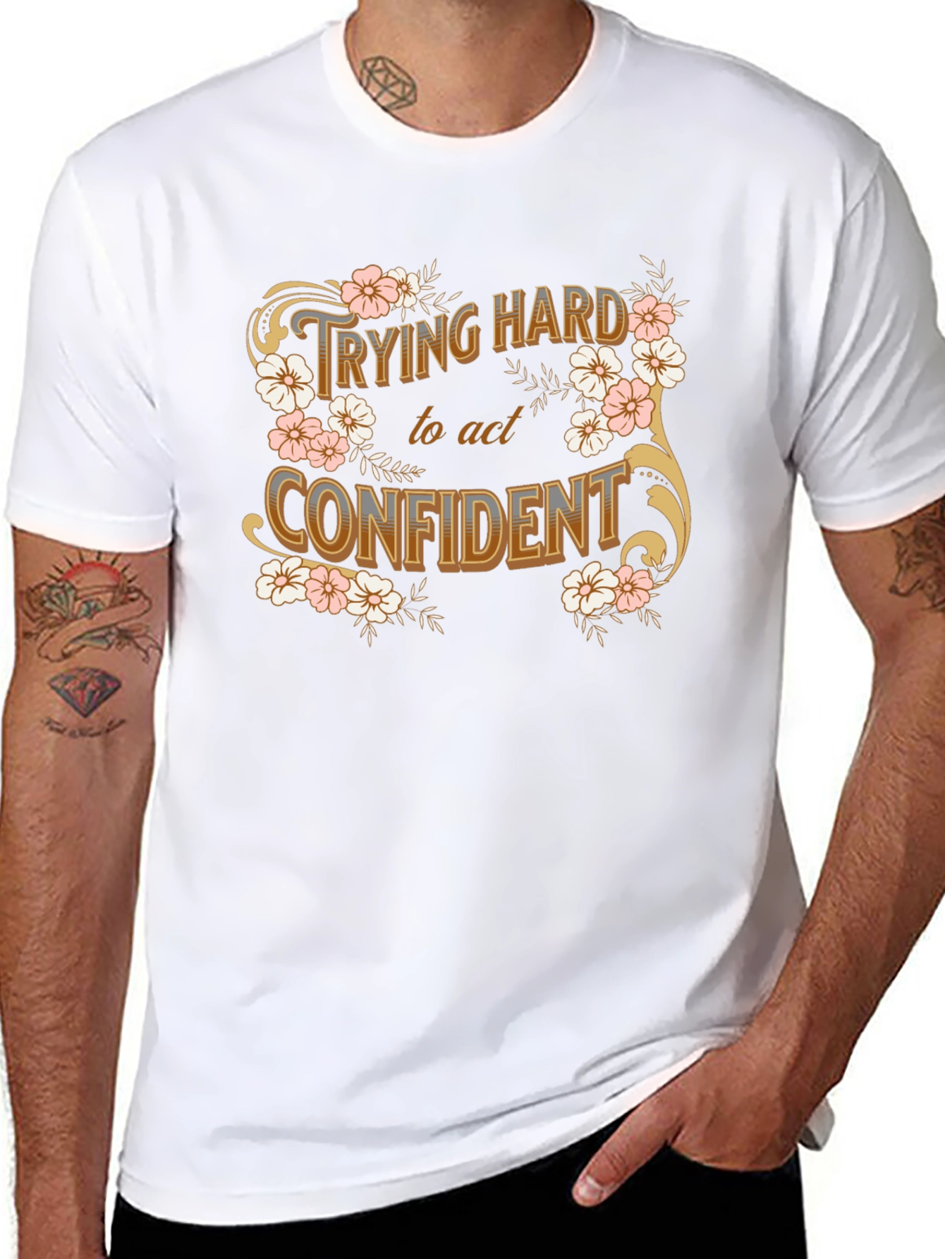 Trying Hard to Act Confident Floral T-Shirt