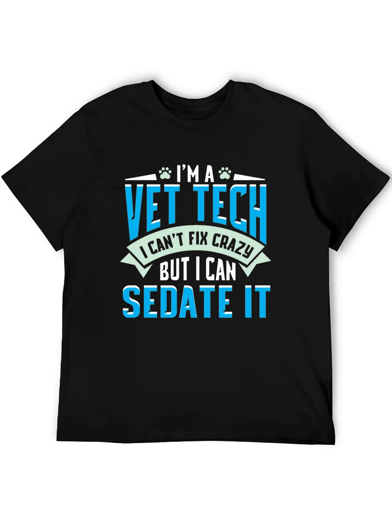 Vet Tech T-Shirt - I Cant Fix Crazy