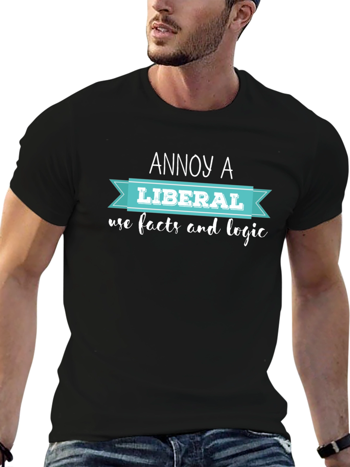 Annoy A Liberal T-Shirt: Facts & Logic