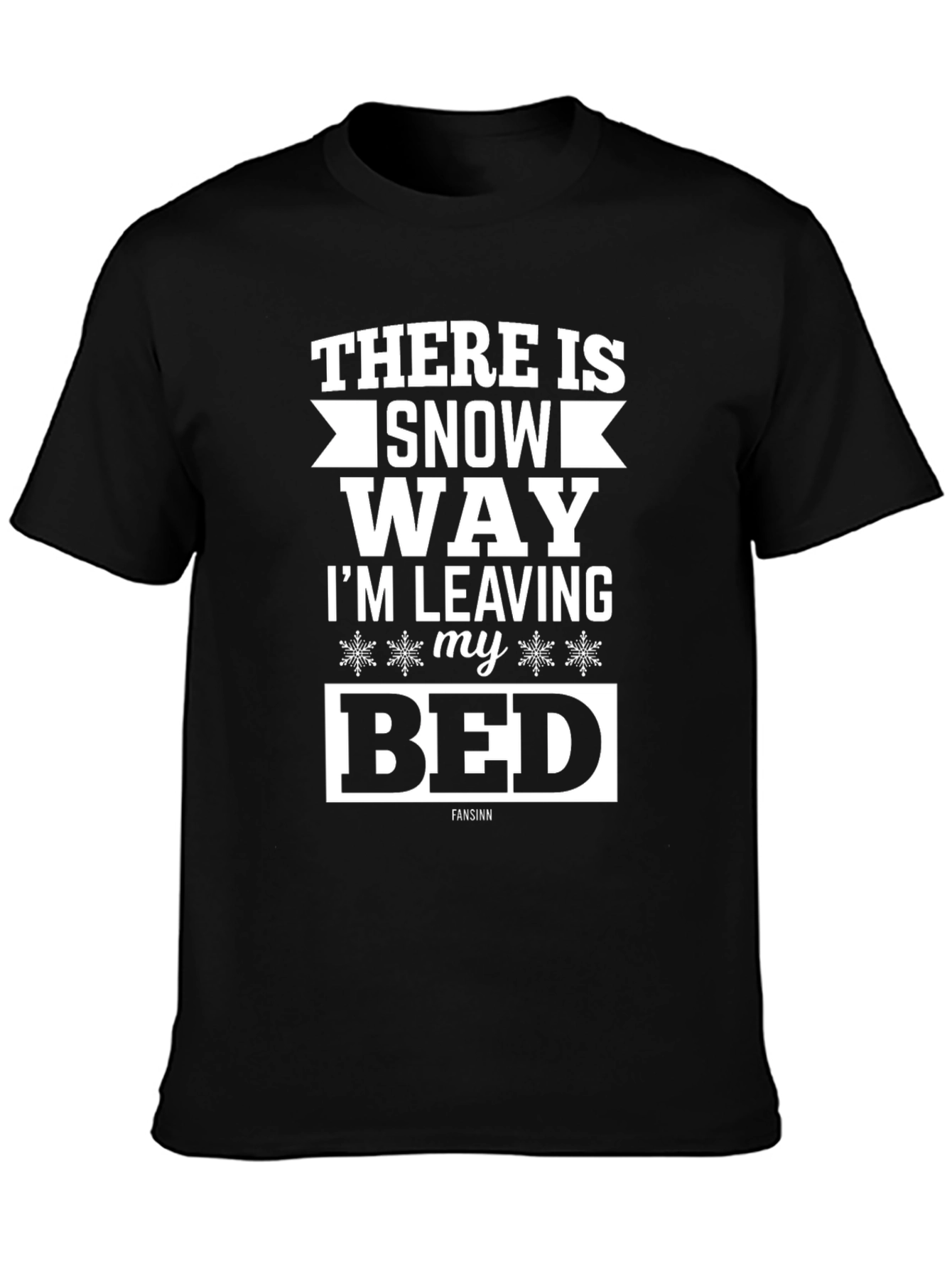 Funny Snow Way Im Leaving My Bed Graphic T-Shirt