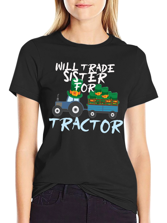 Will Trade Sister For Tractor St. Patricks Day T-Shirt