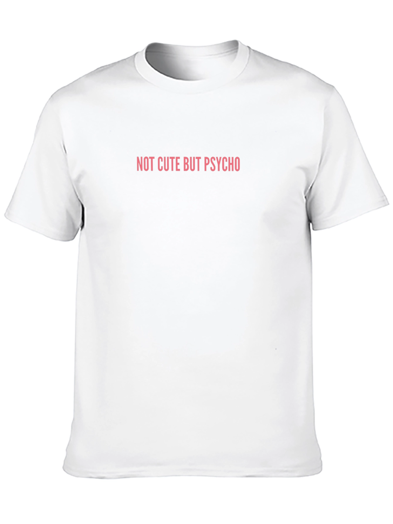 Not Cute But Psycho - Funny Graphic Tee