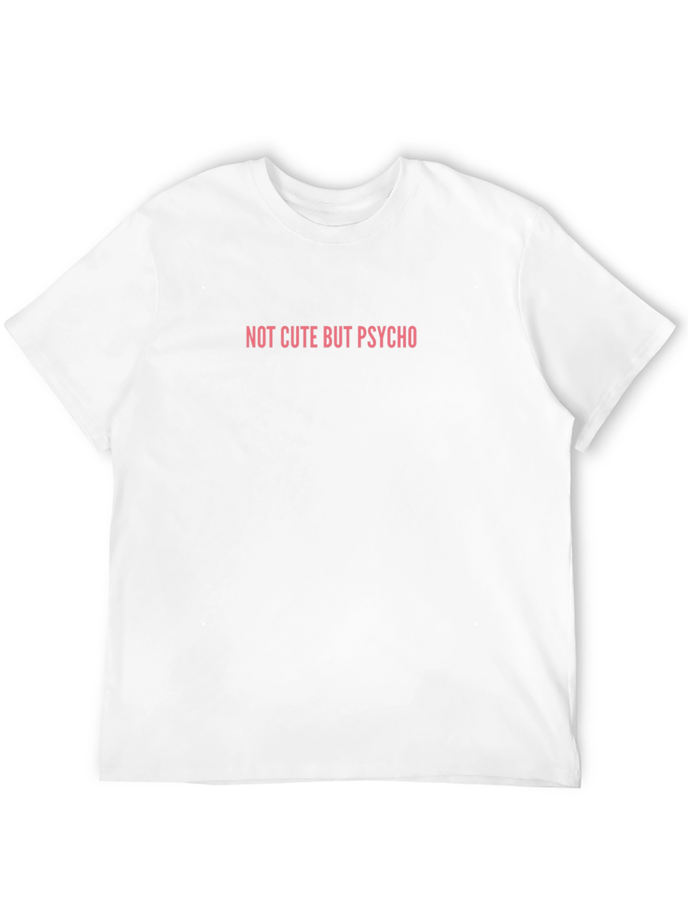 Not Cute But Psycho - Funny Graphic Tee