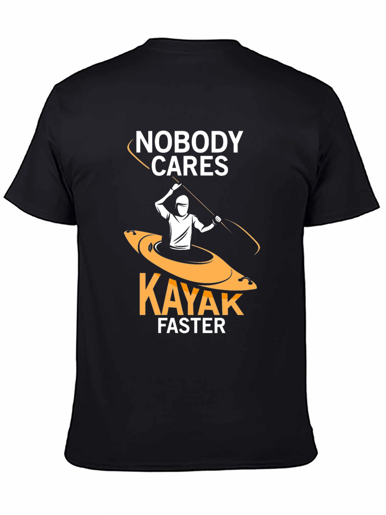 Nobody Cares Kayak Faster Funny T-Shirt