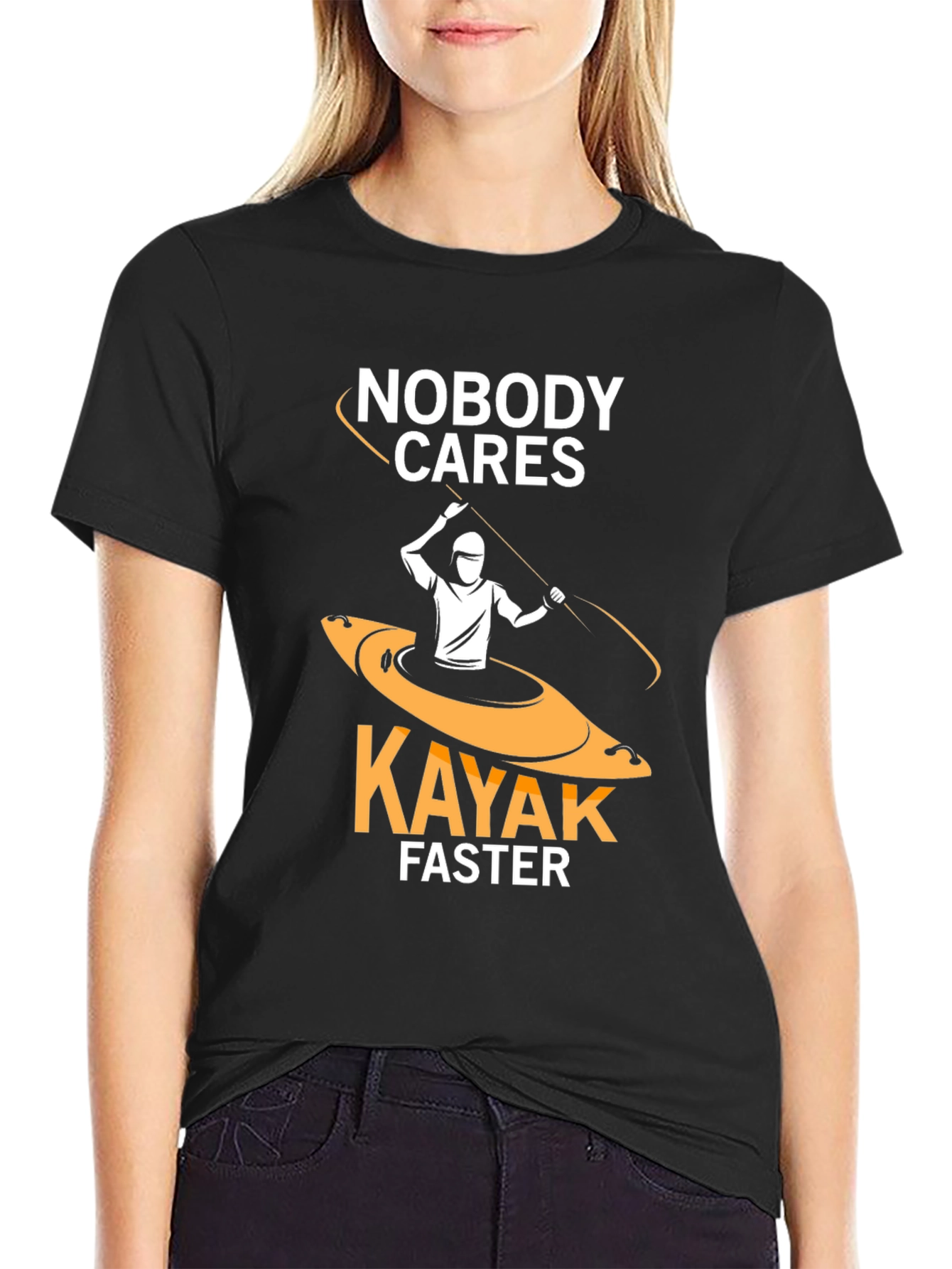Nobody Cares Kayak Faster Funny T-Shirt