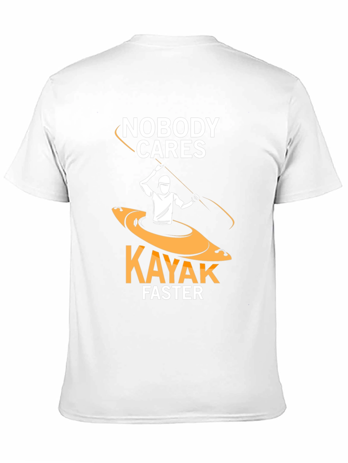Nobody Cares Kayak Faster Funny T-Shirt