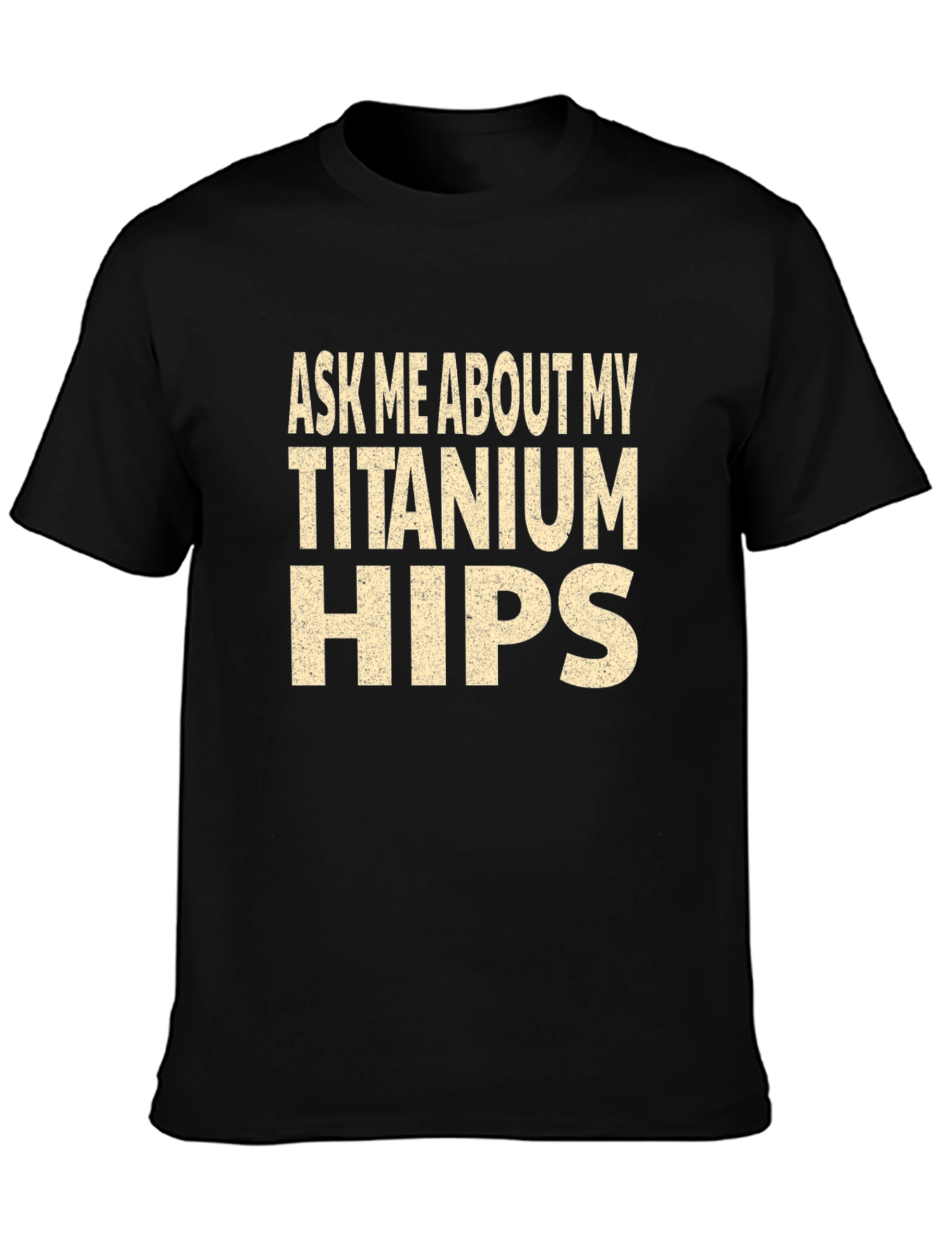 Titanium Hips Funny Graphic Tee