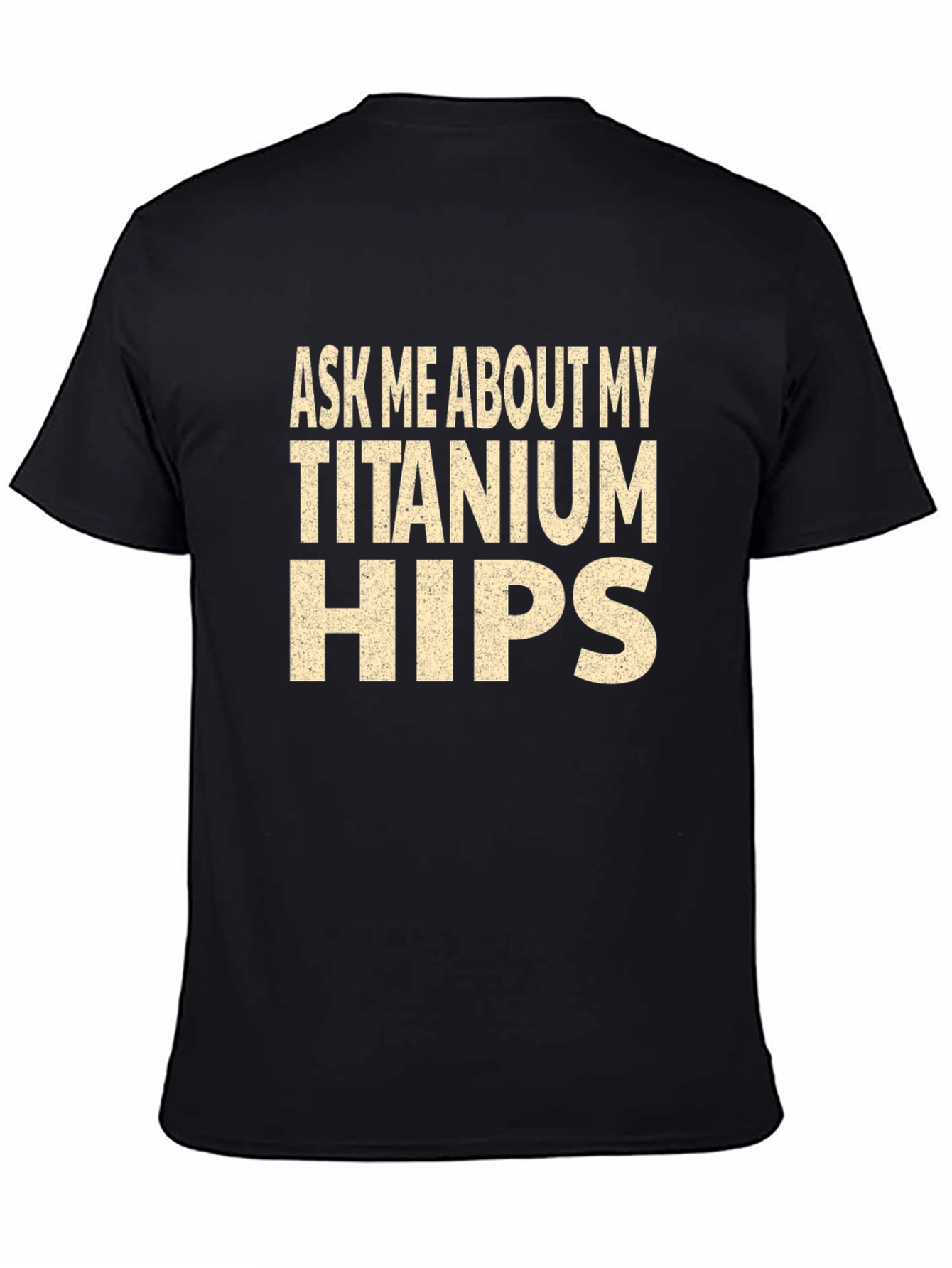 Titanium Hips Funny Graphic Tee