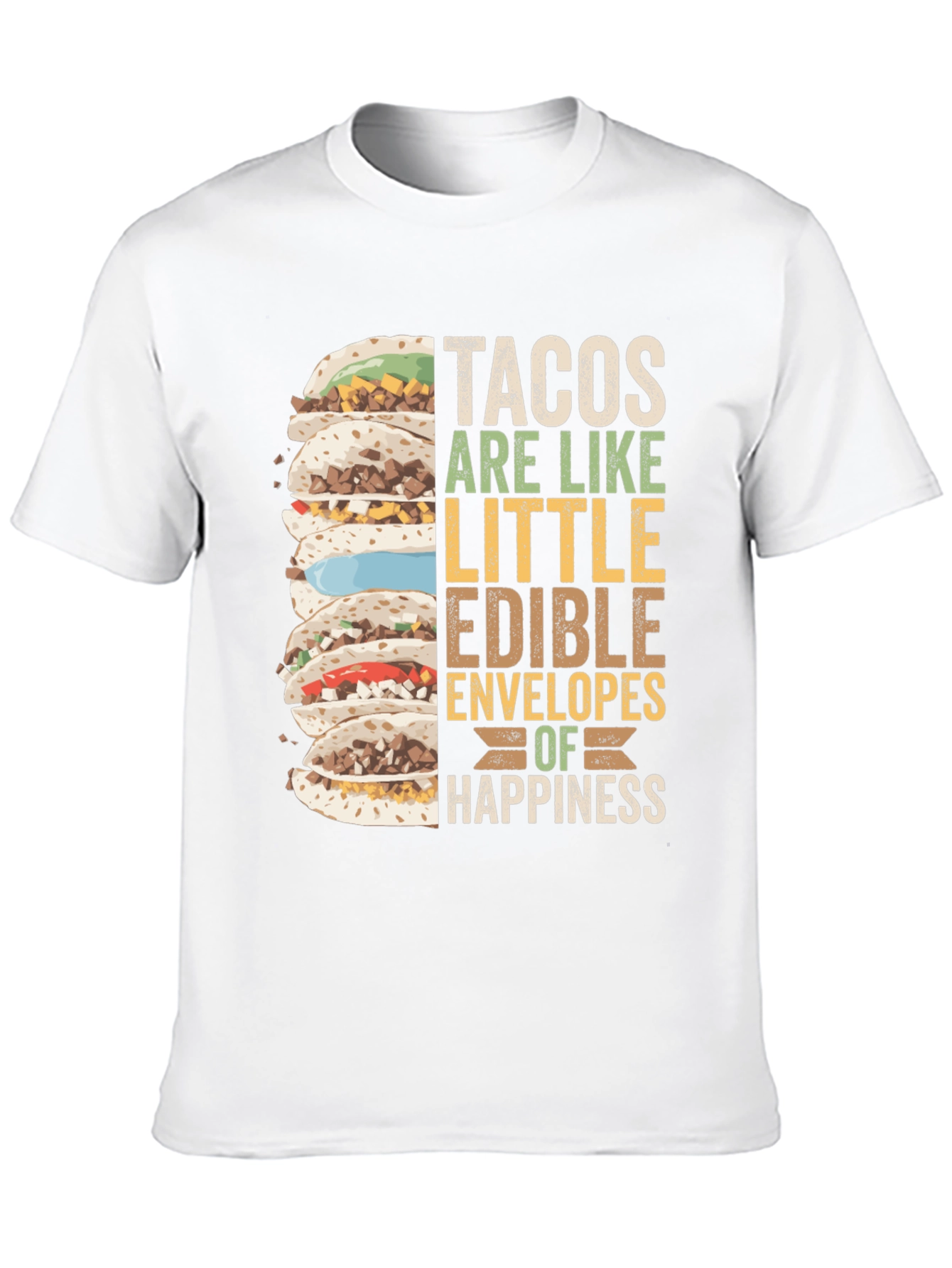Tacos are Like Little Edible Envelopes of Happiness T-Shirt