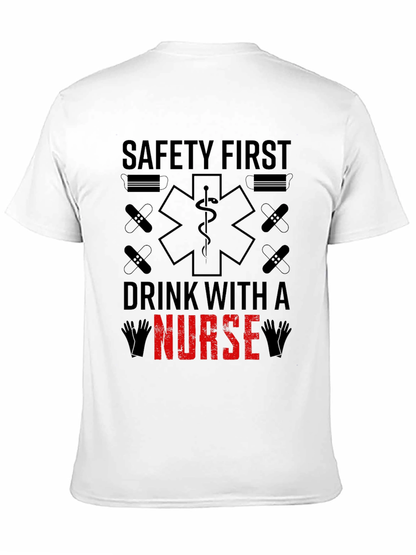 Safety First Drink With A Nurse T-Shirt