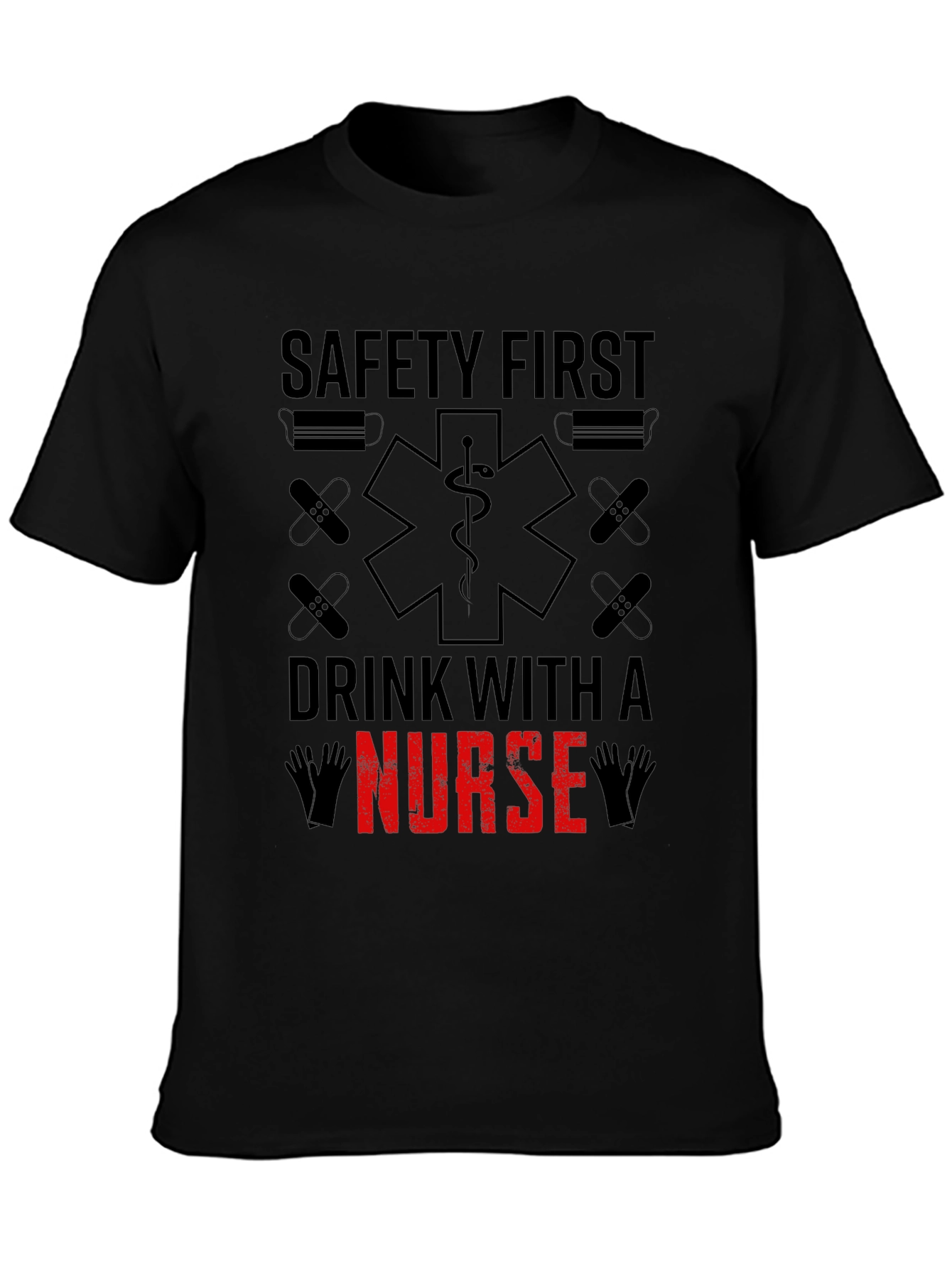 Safety First Drink With A Nurse T-Shirt