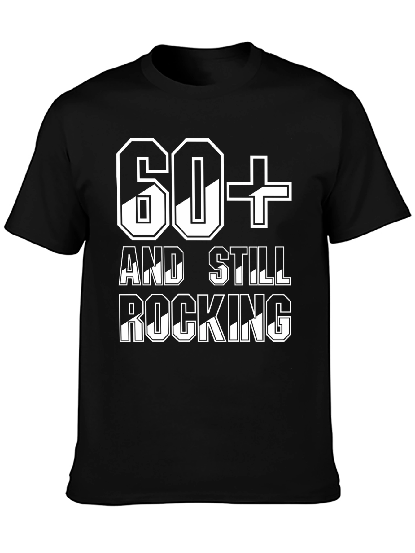 60+ And Still Rocking T-Shirt - Birthday Gift