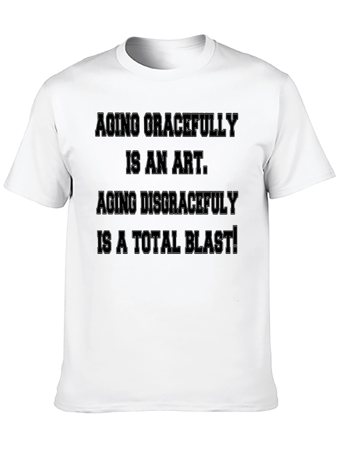Aging Gracefully T-Shirt: Funny Slogan Tee