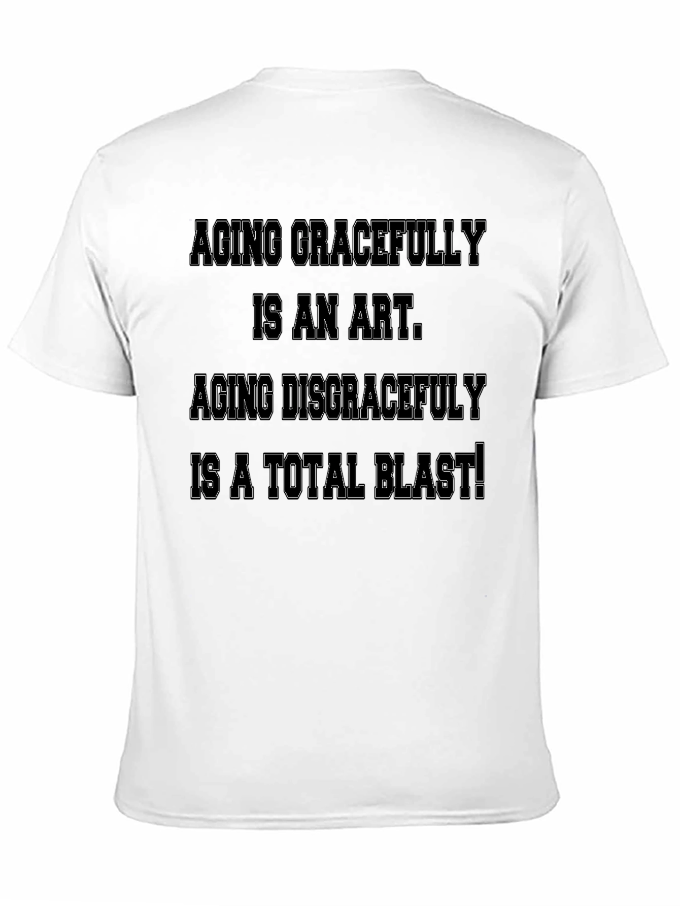 Aging Gracefully T-Shirt: Funny Slogan Tee