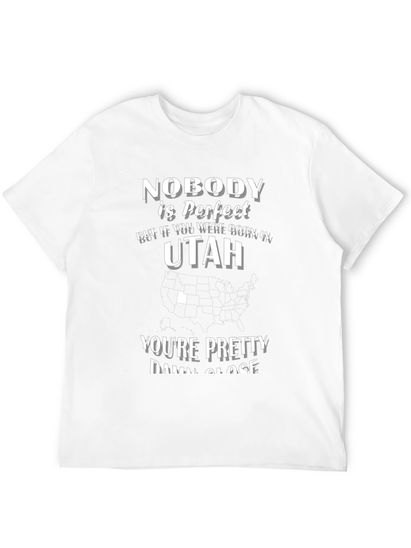 Nobody is Perfect But Born in Utah T-Shirt