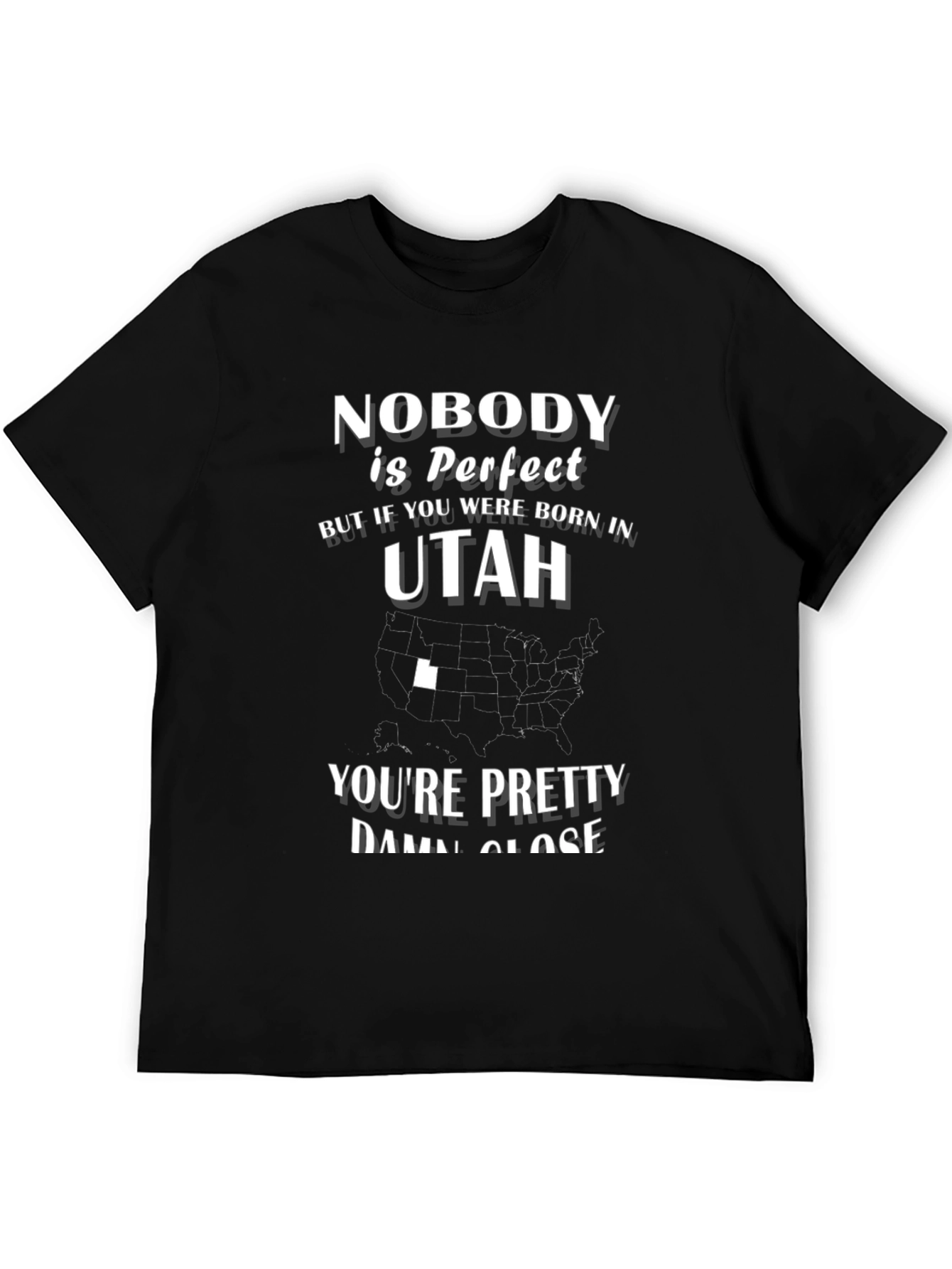 Nobody is Perfect But Born in Utah T-Shirt