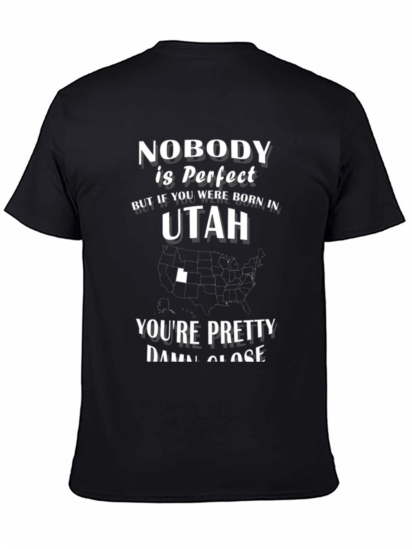 Nobody is Perfect But Born in Utah T-Shirt