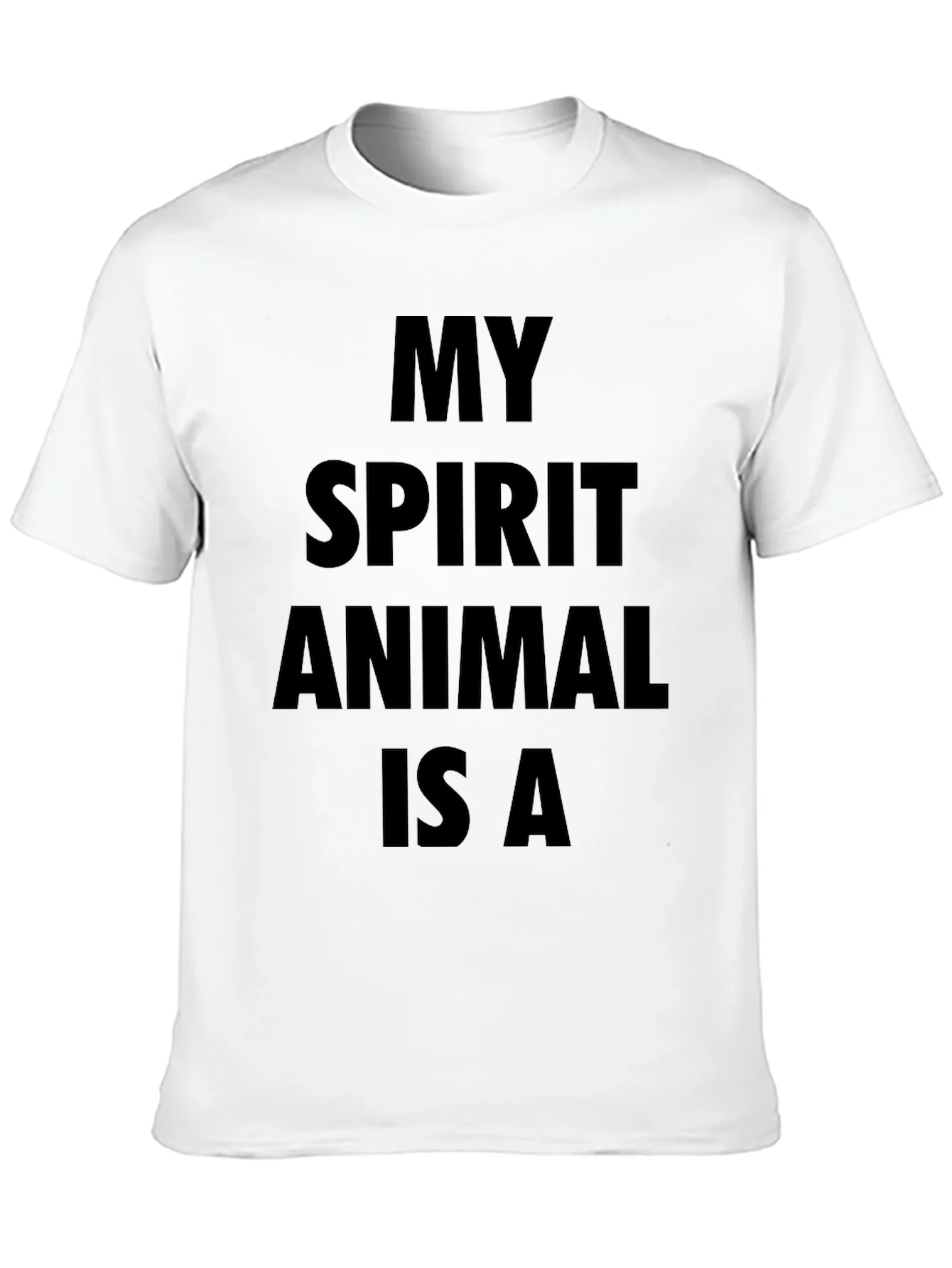 My Spirit Animal Is A T-Shirt