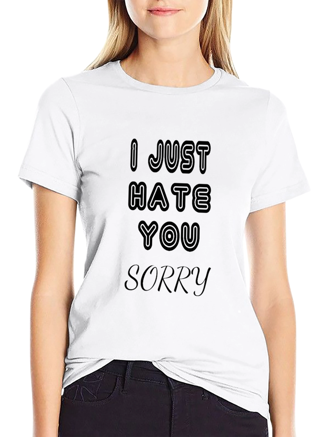 I Just Hate You Sorry Graphic Tee