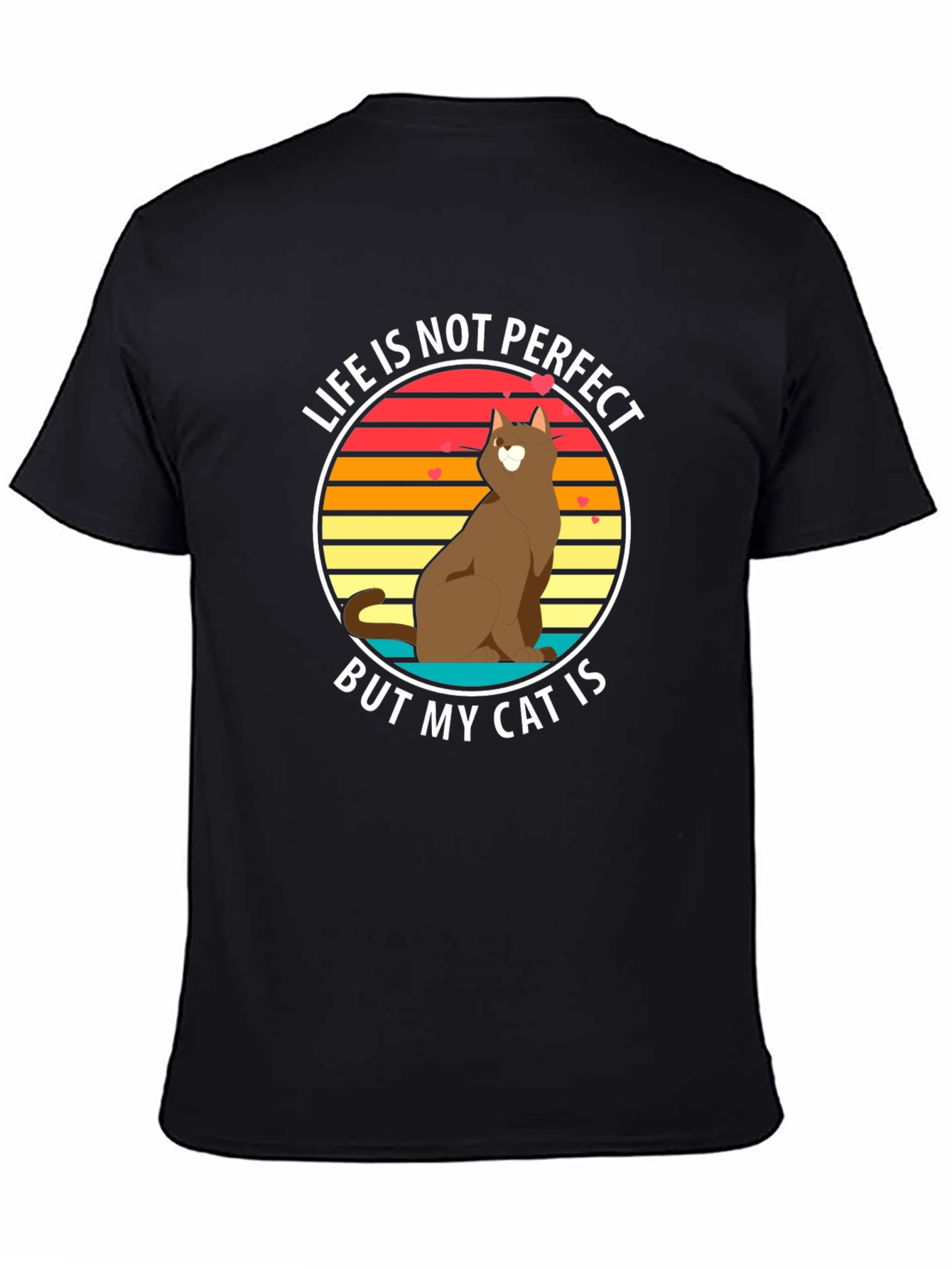 Life is Not Perfect But My Cat Is T-Shirt